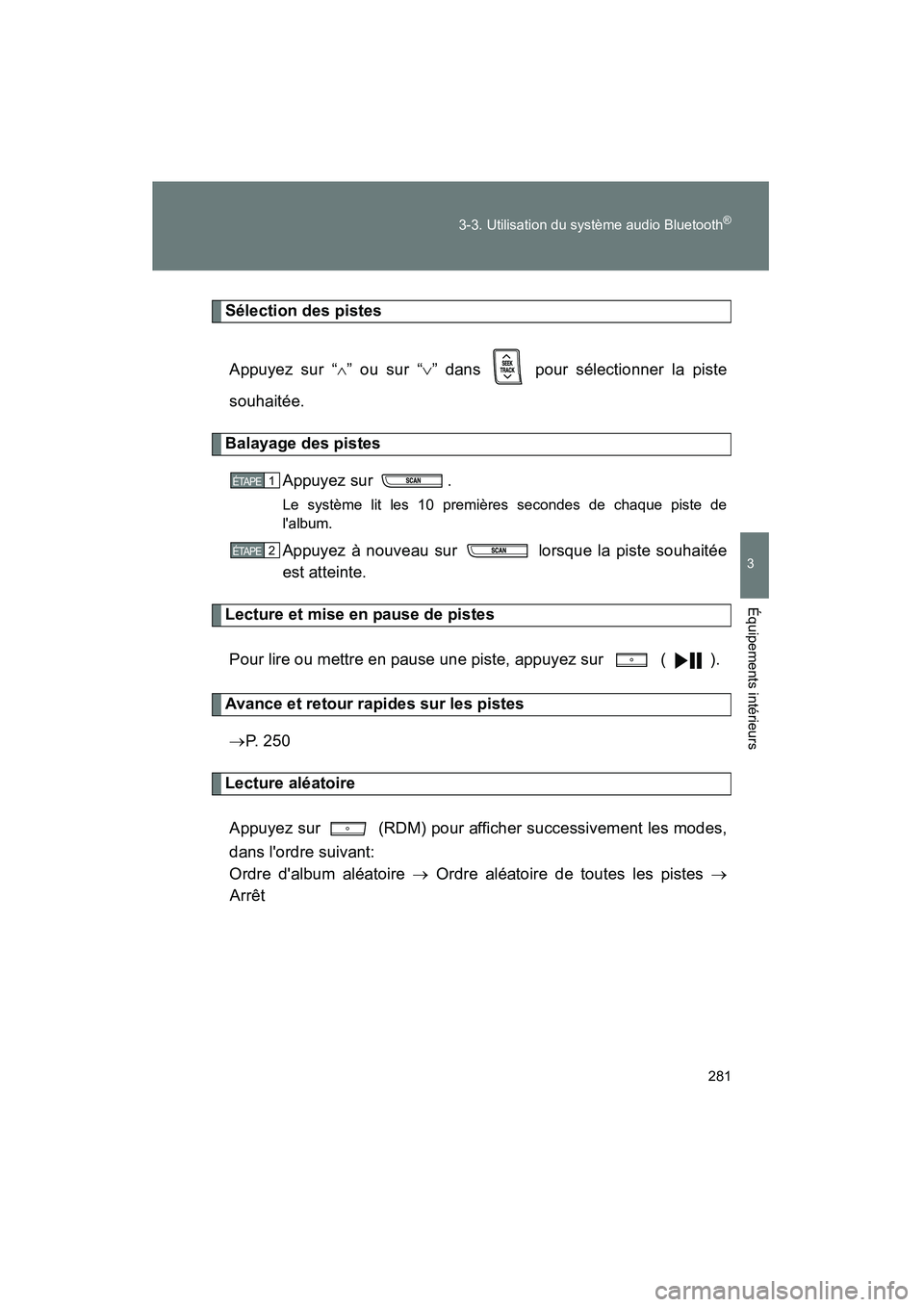 TOYOTA MATRIX 2014 Manuel du propriétaire (in French) 281
3-3. Utilisation du système audio Bluetooth
®
3
Équipements intérieurs
MATRIX_D
Sélection des pistes
Appuyez sur “ ∧” ou sur “ ∨” dans pour sélectionner la piste
souhaitée.
Ba TOYOTA MATRIX 2014 Manuel du propriétaire (in French) 281
3-3. Utilisation du système audio Bluetooth
®
3
Équipements intérieurs
MATRIX_D
Sélection des pistes
Appuyez sur “ ∧” ou sur “ ∨” dans pour sélectionner la piste
souhaitée.
Ba