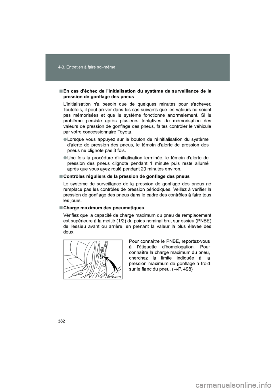 TOYOTA MATRIX 2014 Manuel du propriétaire (in French) 382 4-3. Entretien à faire soi-même
MATRIX_D
■En cas déchec de linitialisation du système de surveillance de la
pression de gonflage des pneus
Linitialisation na besoin que de quelques minut TOYOTA MATRIX 2014 Manuel du propriétaire (in French) 382 4-3. Entretien à faire soi-même
MATRIX_D
■En cas déchec de linitialisation du système de surveillance de la
pression de gonflage des pneus
Linitialisation na besoin que de quelques minut