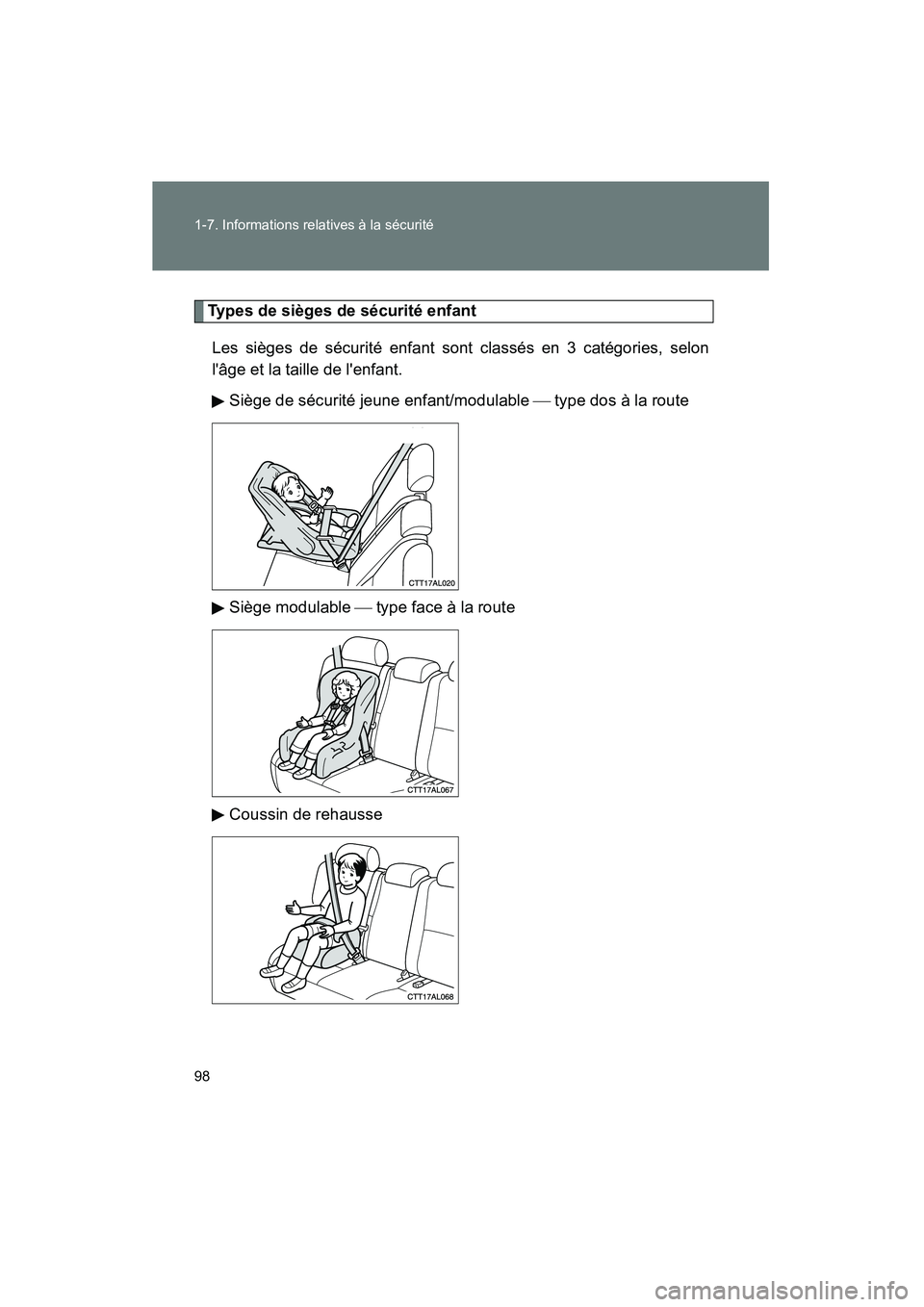 TOYOTA MATRIX 2014 Manuel du propriétaire (in French) 98 1-7. Informations relatives à la sécurité
MATRIX_D
Types de sièges de sécurité enfantLes sièges de sécurité enfant sont classés en 3 catégories, selon
lâge et la taille de lenfant. Si TOYOTA MATRIX 2014 Manuel du propriétaire (in French) 98 1-7. Informations relatives à la sécurité
MATRIX_D
Types de sièges de sécurité enfantLes sièges de sécurité enfant sont classés en 3 catégories, selon
lâge et la taille de lenfant. Si