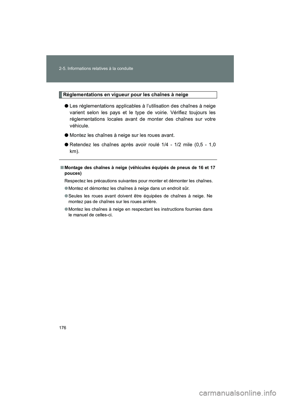 TOYOTA MATRIX 2013 Manuel du propriétaire (in French) 176 2-5. Informations relatives à la conduite
MATRIX_D
Réglementations en vigueur pour les chaînes à neige● Les réglementations applicables à l’utilisation des chaînes à neige
varient selo TOYOTA MATRIX 2013 Manuel du propriétaire (in French) 176 2-5. Informations relatives à la conduite
MATRIX_D
Réglementations en vigueur pour les chaînes à neige● Les réglementations applicables à l’utilisation des chaînes à neige
varient selo
