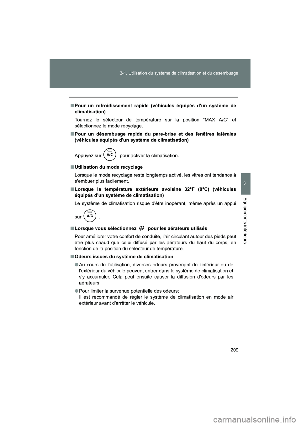 TOYOTA MATRIX 2013 Manuel du propriétaire (in French) 209
3-1. Utilisation du système de climatisation et du désembuage
3
Équipements intérieurs
MATRIX_D
■Pour un refroidissement rapide (véhicules équipés dun système de
climatisation)
Tournez TOYOTA MATRIX 2013 Manuel du propriétaire (in French) 209
3-1. Utilisation du système de climatisation et du désembuage
3
Équipements intérieurs
MATRIX_D
■Pour un refroidissement rapide (véhicules équipés dun système de
climatisation)
Tournez