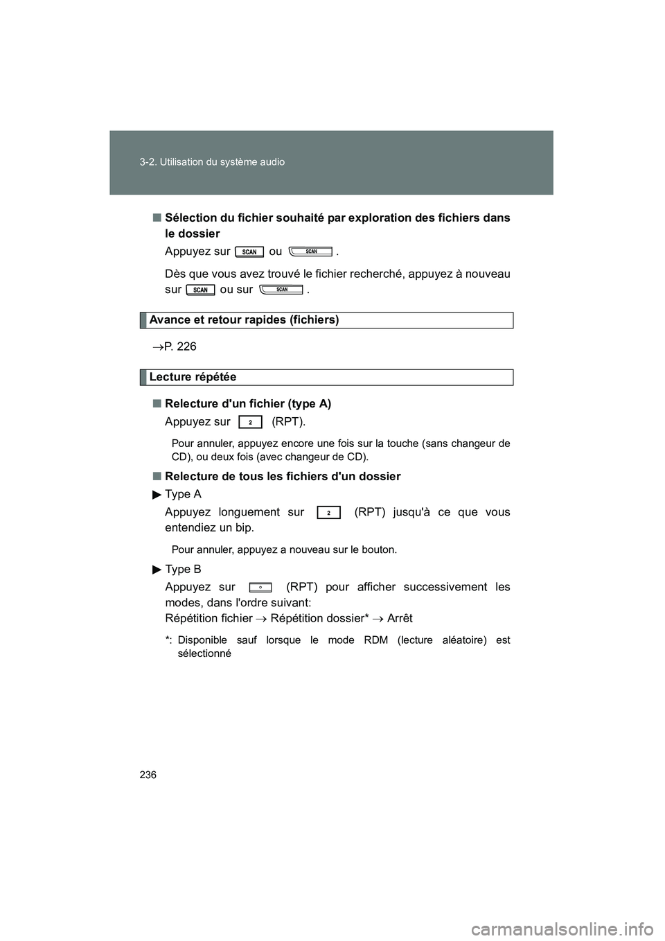 TOYOTA MATRIX 2013 Manuel du propriétaire (in French) 236 3-2. Utilisation du système audio
MATRIX_D■
Sélection du fichier souhaité par exploration des fichiers dans
le dossier
Appuyez sur ou .
Dès que vous avez trouvé le fichier recherché, ap TOYOTA MATRIX 2013 Manuel du propriétaire (in French) 236 3-2. Utilisation du système audio
MATRIX_D■
Sélection du fichier souhaité par exploration des fichiers dans
le dossier
Appuyez sur ou .
Dès que vous avez trouvé le fichier recherché, ap