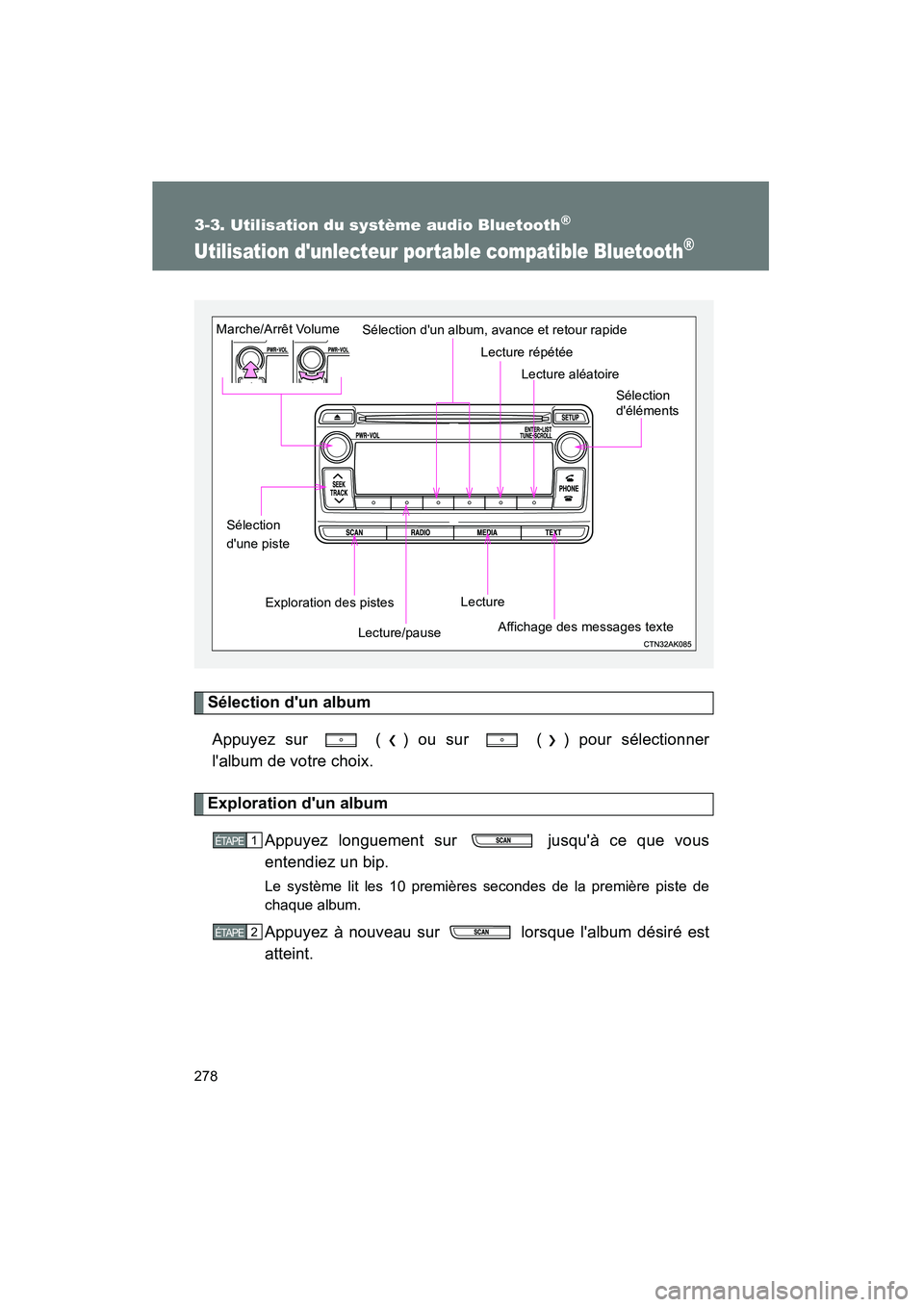 TOYOTA MATRIX 2013 Manuel du propriétaire (in French) 278
3-3. Utilisation du système audio Bluetooth®
MATRIX_D
Utilisation dunlecteur por table compatible Bluetooth®
Sélection dun albumAppuyez sur ( ) ou sur ( ) pour sélectionner
lalbum de v TOYOTA MATRIX 2013 Manuel du propriétaire (in French) 278
3-3. Utilisation du système audio Bluetooth®
MATRIX_D
Utilisation dunlecteur por table compatible Bluetooth®
Sélection dun albumAppuyez sur ( ) ou sur ( ) pour sélectionner
lalbum de v