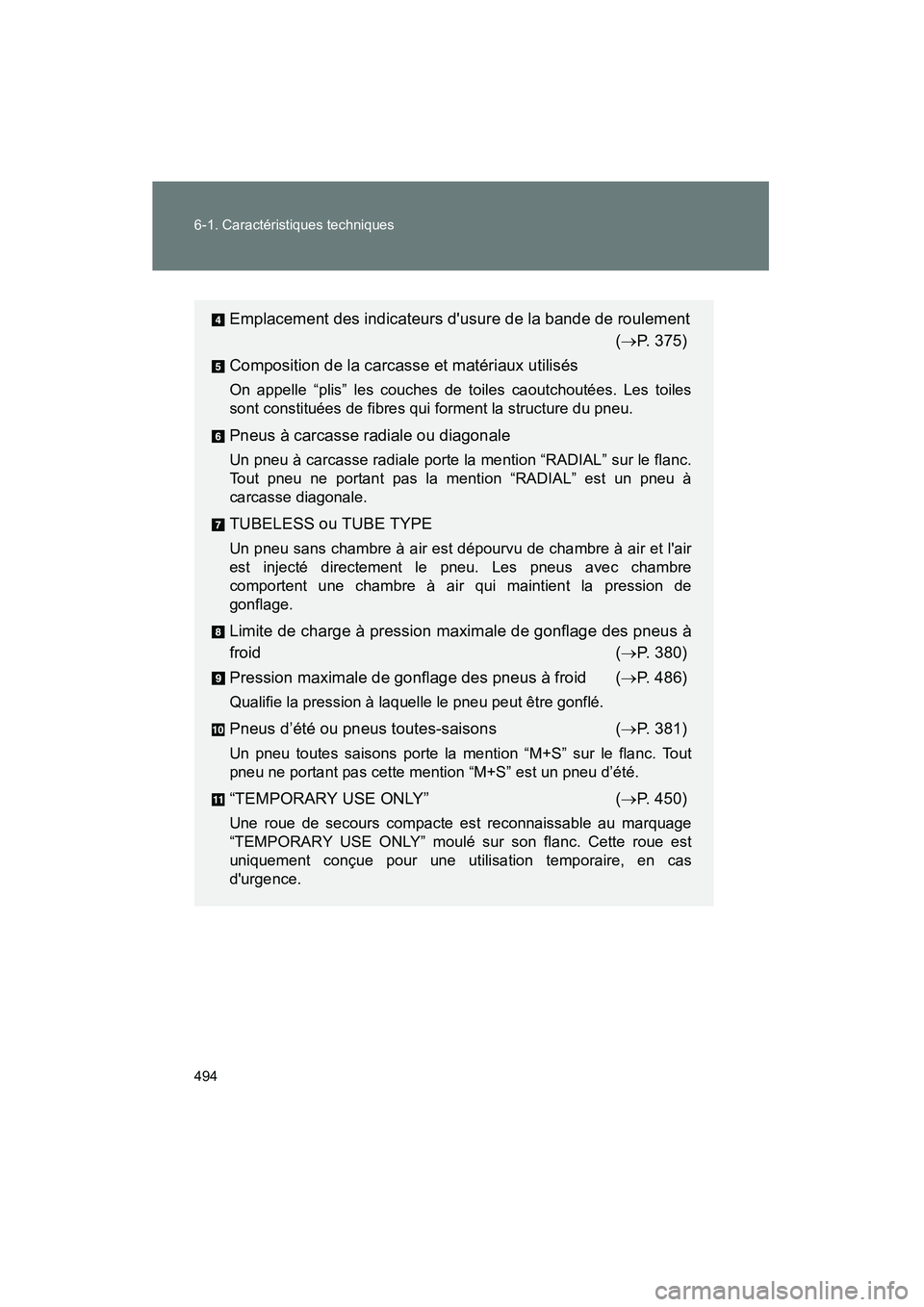 TOYOTA MATRIX 2013 Manuel du propriétaire (in French) 494 6-1. Caractéristiques techniques
MATRIX_D
Emplacement des indicateurs dusure de la bande de roulement(→P. 375)
Composition de la carcasse et matériaux utilisés
On appelle “plis” les couc TOYOTA MATRIX 2013 Manuel du propriétaire (in French) 494 6-1. Caractéristiques techniques
MATRIX_D
Emplacement des indicateurs dusure de la bande de roulement(→P. 375)
Composition de la carcasse et matériaux utilisés
On appelle “plis” les couc