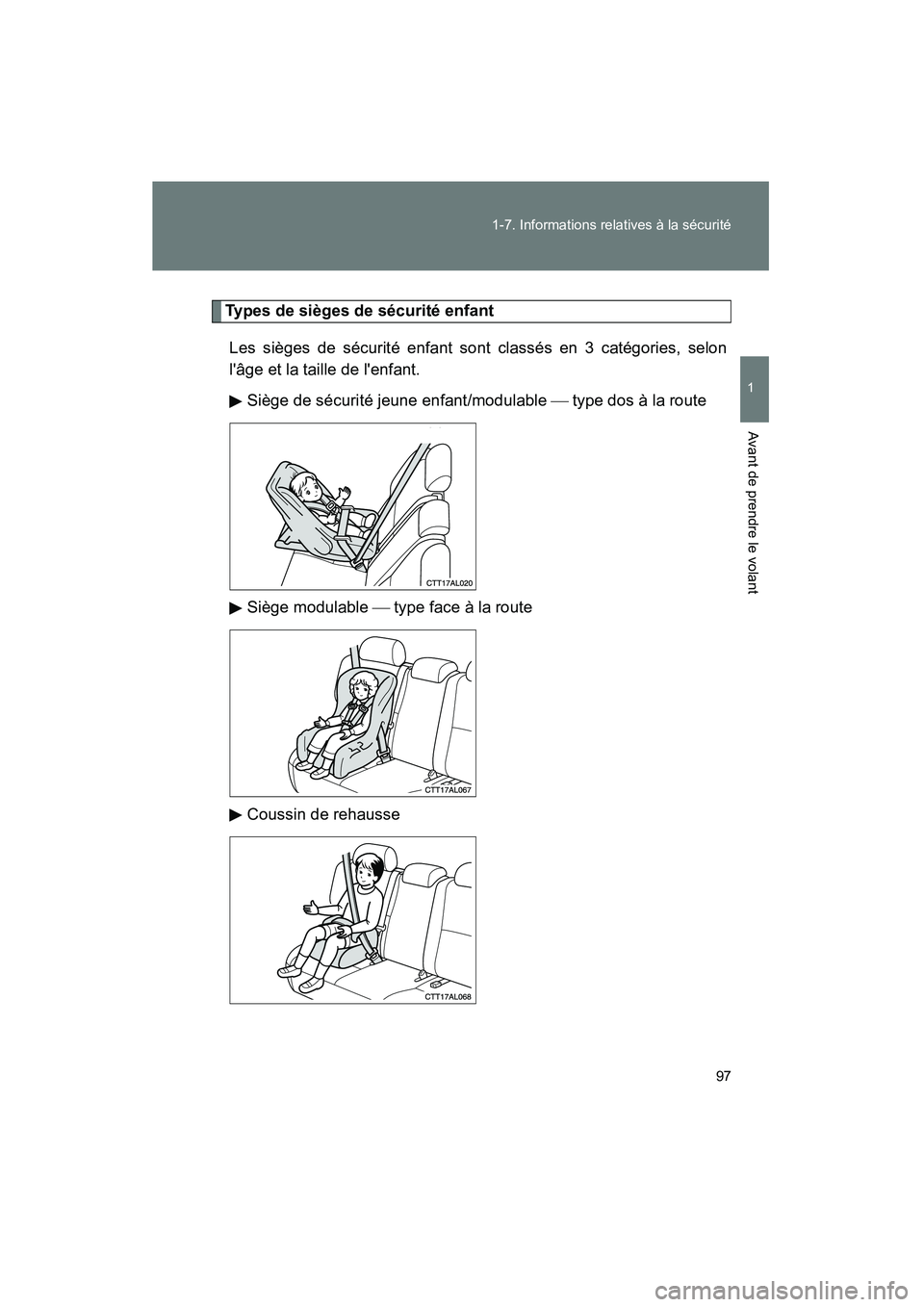 TOYOTA MATRIX 2013 Manuel du propriétaire (in French) 97
1-7. Informations relatives à la sécurité
1
Avant de prendre le volant
MATRIX_D
Types de sièges de sécurité enfant
Les sièges de sécurité enfant sont classés en 3 catégories, selon
lâg TOYOTA MATRIX 2013 Manuel du propriétaire (in French) 97
1-7. Informations relatives à la sécurité
1
Avant de prendre le volant
MATRIX_D
Types de sièges de sécurité enfant
Les sièges de sécurité enfant sont classés en 3 catégories, selon
lâg