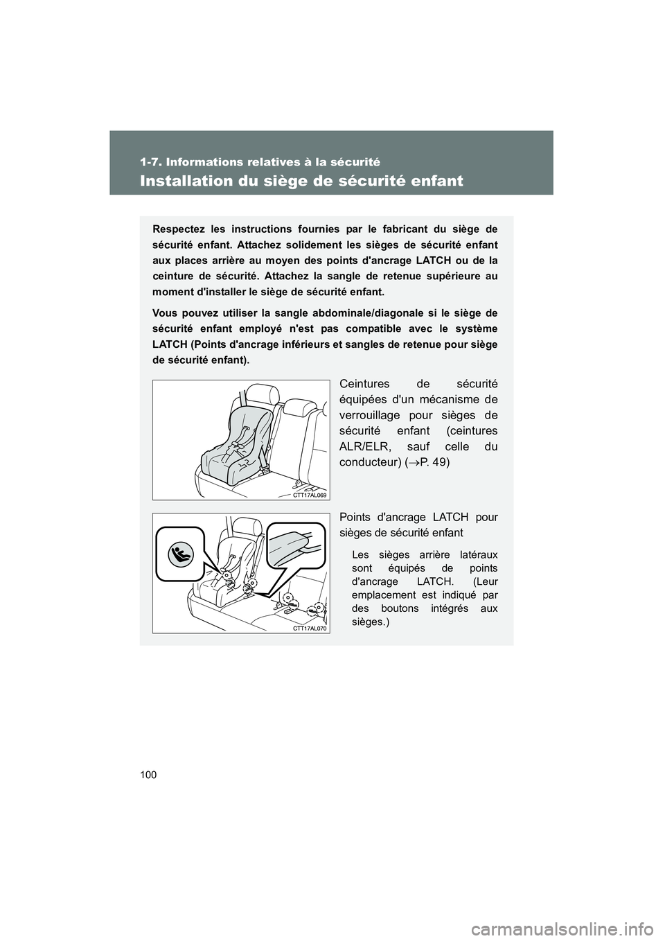 TOYOTA MATRIX 2011 Manuel du propriétaire (in French) 100
1-7. Info rma tio ns re latives à la sé curité
MA TRIX_D
Installa tion du s iège de sécurit é enf ant
Respectez les instruct ions fournies p ar le fabricant du siège de
sécurité TOYOTA MATRIX 2011 Manuel du propriétaire (in French) 100
1-7. Info rma tio ns re latives à la sé curité
MA TRIX_D
Installa tion du s iège de sécurit é enf ant
Respectez les instruct ions fournies p ar le fabricant du siège de
sécurité