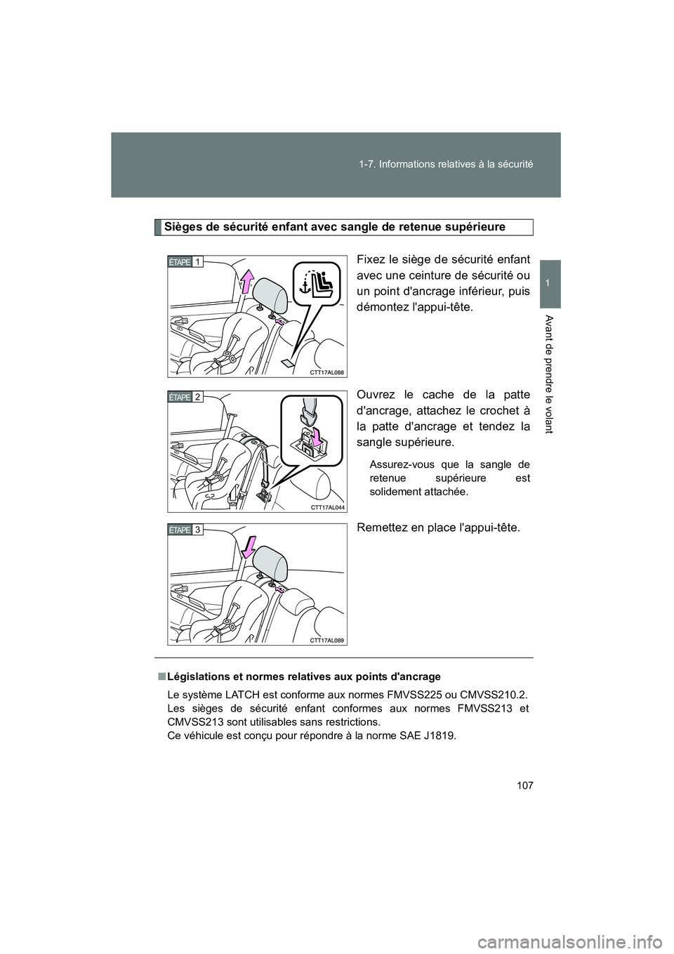 TOYOTA MATRIX 2011 Manuel du propriétaire (in French) 107
1-7
. In form ations relati ves à la sé curité
1
Avant de pre ndre le volant
MA TRIX_D
Sièg es de sécurité enfant avec sa ngle de rete nue su périeure
Fixe z le siège de sécu rité TOYOTA MATRIX 2011 Manuel du propriétaire (in French) 107
1-7
. In form ations relati ves à la sé curité
1
Avant de pre ndre le volant
MA TRIX_D
Sièg es de sécurité enfant avec sa ngle de rete nue su périeure
Fixe z le siège de sécu rité