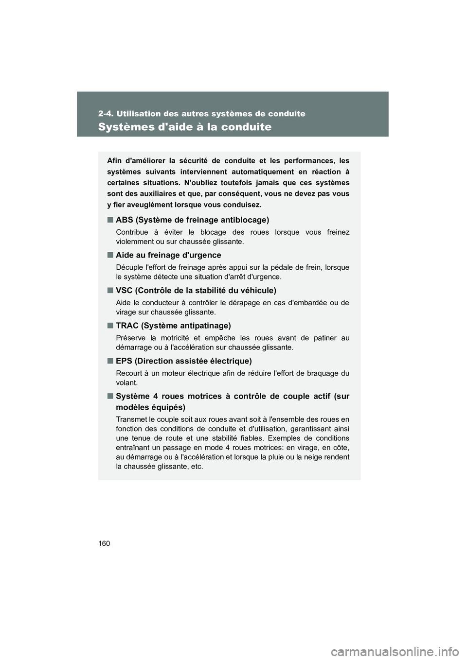 TOYOTA MATRIX 2011 Manuel du propriétaire (in French) 160
2-4. Utilisation des autres systèmes de conduite
MATRIX_D
Systèmes daide à la conduite
Afin daméliorer la sécurité de conduite et les performances, les
systèmes suivants interviennent aut TOYOTA MATRIX 2011 Manuel du propriétaire (in French) 160
2-4. Utilisation des autres systèmes de conduite
MATRIX_D
Systèmes daide à la conduite
Afin daméliorer la sécurité de conduite et les performances, les
systèmes suivants interviennent aut