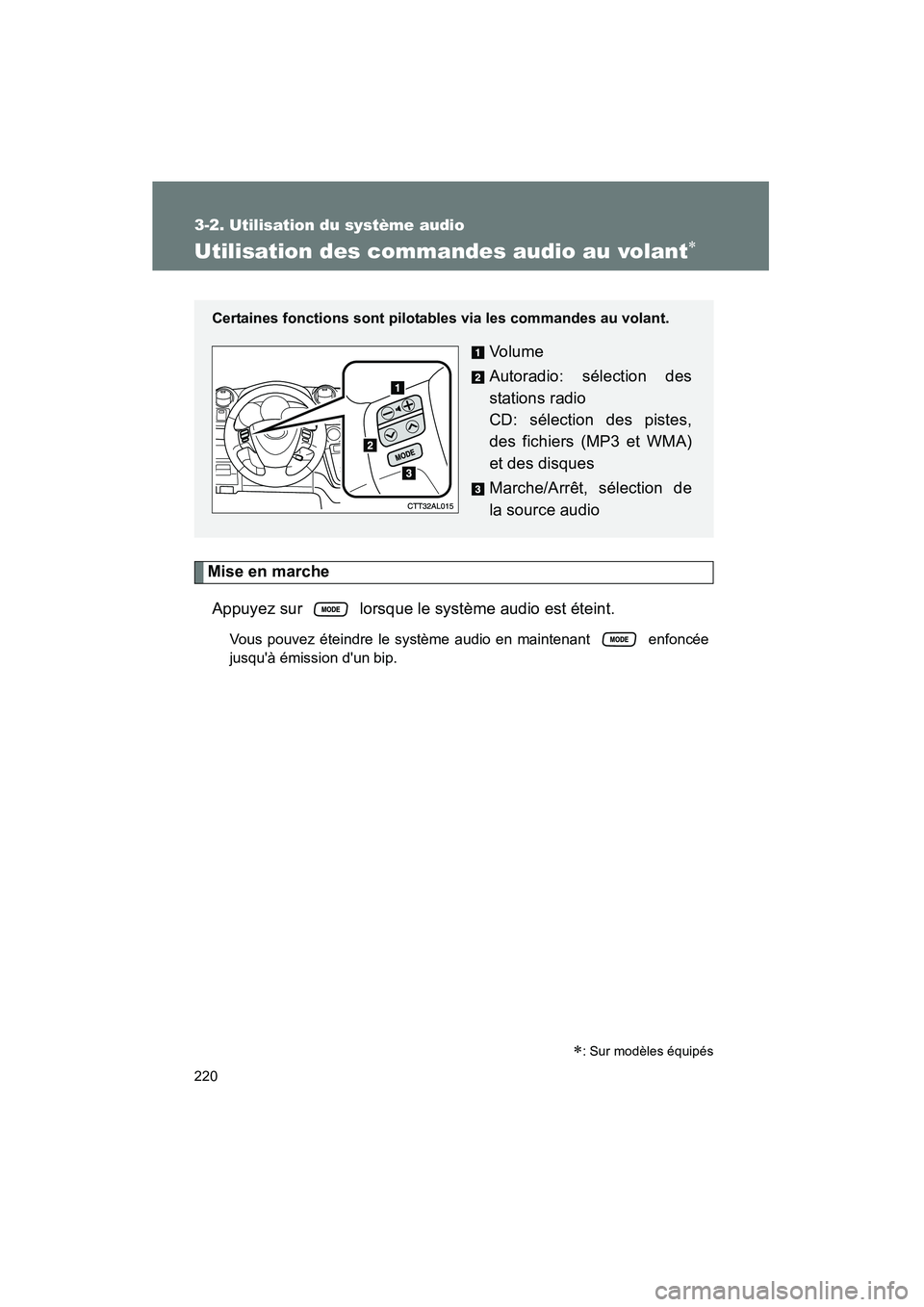 TOYOTA MATRIX 2010 Manuel du propriétaire (in French) 220
3-2. Utilisation du système audio
MATRIX_D_(L/O_0902)
Utilisation des commandes audio au volant∗
Mise en marcheAppuyez sur lorsque le système audio est éteint.
Vous pouvez éteindre le syst TOYOTA MATRIX 2010 Manuel du propriétaire (in French) 220
3-2. Utilisation du système audio
MATRIX_D_(L/O_0902)
Utilisation des commandes audio au volant∗
Mise en marcheAppuyez sur lorsque le système audio est éteint.
Vous pouvez éteindre le syst