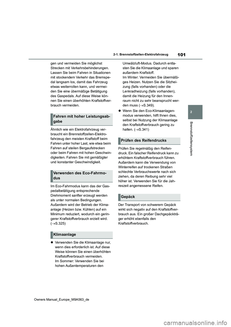 TOYOTA MIRAI 2023 Betriebsanleitungen (in German) 101
2
Owners Manual_Europe_M9A563_de
2-1. Brennstoffzellen-Elektrofahrzeug
Brennstoffzellensystem
gen und vermeiden Sie möglichst
Strecken mit Verkehrsbehinderungen.
Lassen Sie beim Fahren in Situ TOYOTA MIRAI 2023 Betriebsanleitungen (in German) 101
2
Owners Manual_Europe_M9A563_de
2-1. Brennstoffzellen-Elektrofahrzeug
Brennstoffzellensystem
gen und vermeiden Sie möglichst
Strecken mit Verkehrsbehinderungen.
Lassen Sie beim Fahren in Situ