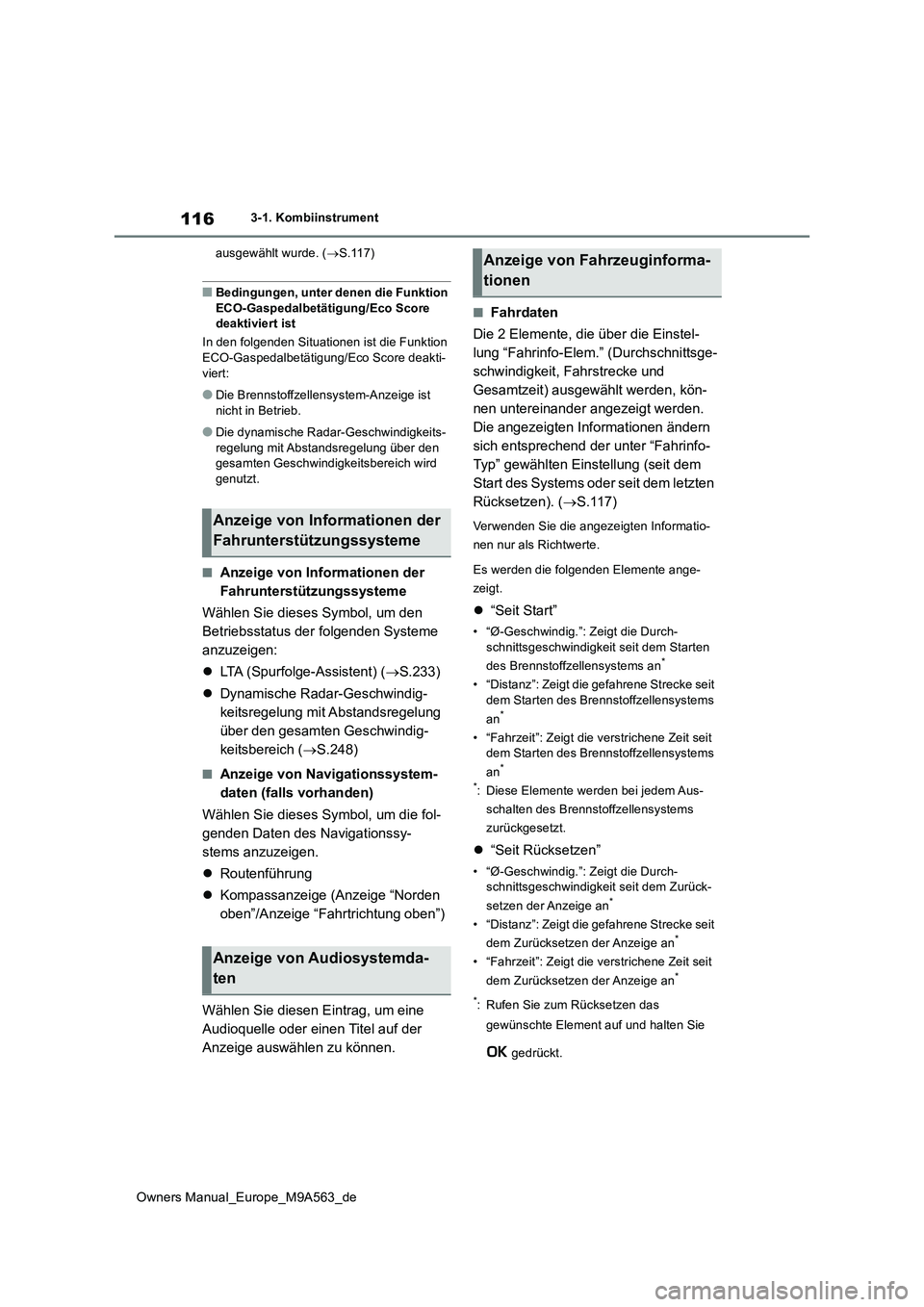 TOYOTA MIRAI 2023 Betriebsanleitungen (in German) 116
Owners Manual_Europe_M9A563_de
3-1. Kombiinstrument
ausgewählt wurde. ( S.117)
■Bedingungen, unter denen die Funktion
ECO-Gaspedalbetätigung/Eco Score deaktiviert ist
In den folgenden TOYOTA MIRAI 2023 Betriebsanleitungen (in German) 116
Owners Manual_Europe_M9A563_de
3-1. Kombiinstrument
ausgewählt wurde. ( S.117)
■Bedingungen, unter denen die Funktion
ECO-Gaspedalbetätigung/Eco Score deaktiviert ist
In den folgenden