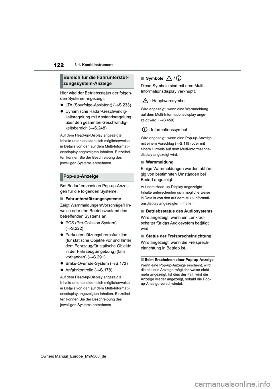 TOYOTA MIRAI 2023  Betriebsanleitungen (in German) 122
Owners Manual_Europe_M9A563_de
3-1. Kombiinstrument
Hier wird der Betriebsstatus der folgen- 
den Systeme angezeigt: 
 LTA (Spurfolge-Assistent) (S.233) 
 Dynamische Radar-Geschwindig- 
k