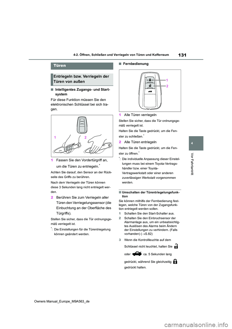 TOYOTA MIRAI 2023 Betriebsanleitungen (in German) 131
4
Owners Manual_Europe_M9A563_de
4-2. Öffnen, Schließen und Verriegeln von Türen und Kofferraum
Vor Fahrtantritt
4-2.Öffnen, Schließen und Ve rrie geln v on Türe n und Kofferra um
■Intell TOYOTA MIRAI 2023 Betriebsanleitungen (in German) 131
4
Owners Manual_Europe_M9A563_de
4-2. Öffnen, Schließen und Verriegeln von Türen und Kofferraum
Vor Fahrtantritt
4-2.Öffnen, Schließen und Ve rrie geln v on Türe n und Kofferra um
■Intell