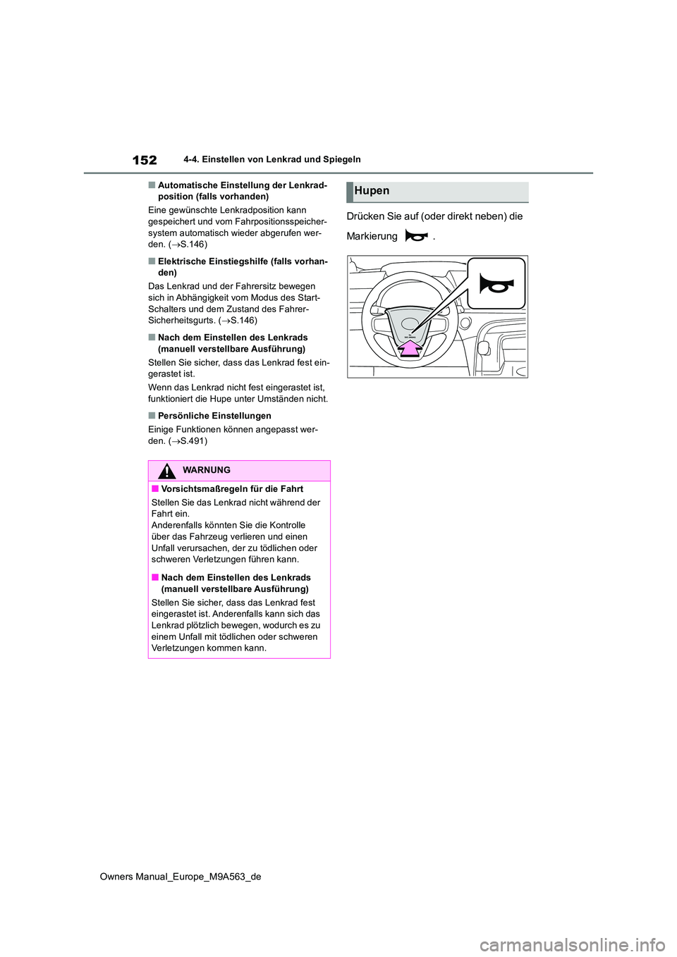 TOYOTA MIRAI 2023 Betriebsanleitungen (in German) 152
Owners Manual_Europe_M9A563_de
4-4. Einstellen von Lenkrad und Spiegeln
■Automatische Einstellung der Lenkrad- position (falls vorhanden)
Eine gewünschte Lenkradposition kann gespeichert und TOYOTA MIRAI 2023 Betriebsanleitungen (in German) 152
Owners Manual_Europe_M9A563_de
4-4. Einstellen von Lenkrad und Spiegeln
■Automatische Einstellung der Lenkrad- position (falls vorhanden)
Eine gewünschte Lenkradposition kann gespeichert und