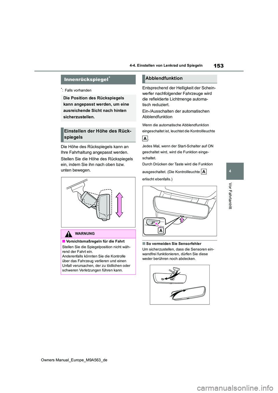TOYOTA MIRAI 2023 Betriebsanleitungen (in German) 153
4
Owners Manual_Europe_M9A563_de
4-4. Einstellen von Lenkrad und Spiegeln
Vor Fahrtantritt
*: Falls vorhanden
Die Höhe des Rückspiegels kann an
Ihre Fahrhaltung angepasst werden.
Stellen Sie TOYOTA MIRAI 2023 Betriebsanleitungen (in German) 153
4
Owners Manual_Europe_M9A563_de
4-4. Einstellen von Lenkrad und Spiegeln
Vor Fahrtantritt
*: Falls vorhanden
Die Höhe des Rückspiegels kann an
Ihre Fahrhaltung angepasst werden.
Stellen Sie