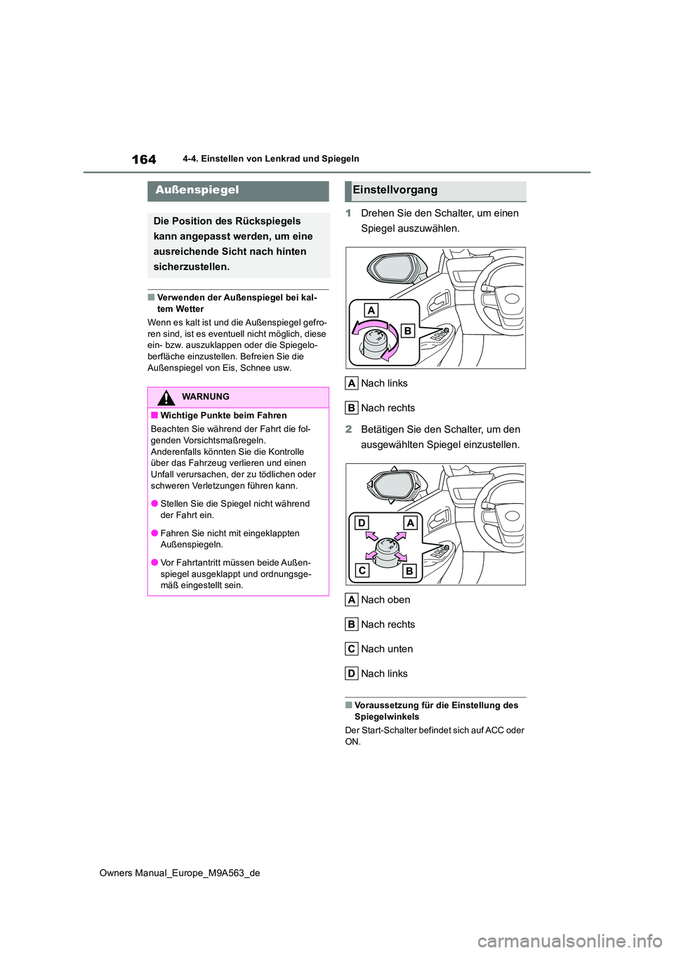 TOYOTA MIRAI 2023 Betriebsanleitungen (in German) 164
Owners Manual_Europe_M9A563_de
4-4. Einstellen von Lenkrad und Spiegeln
■Verwenden der Außenspiegel bei kal- tem Wetter
Wenn es kalt ist und die Außenspiegel gefro-
ren sind, ist es eventuel TOYOTA MIRAI 2023 Betriebsanleitungen (in German) 164
Owners Manual_Europe_M9A563_de
4-4. Einstellen von Lenkrad und Spiegeln
■Verwenden der Außenspiegel bei kal- tem Wetter
Wenn es kalt ist und die Außenspiegel gefro-
ren sind, ist es eventuel