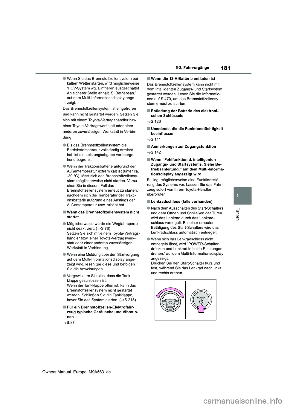 TOYOTA MIRAI 2023 Betriebsanleitungen (in German) 181
5
Owners Manual_Europe_M9A563_de
5-2. Fahrvorgänge
Fahren
●Wenn Sie das Brennstoffzellensystem bei kaltem Wetter starten, wird möglicherweise “FCV-System wg. Einfrieren ausgeschaltet
An s TOYOTA MIRAI 2023 Betriebsanleitungen (in German) 181
5
Owners Manual_Europe_M9A563_de
5-2. Fahrvorgänge
Fahren
●Wenn Sie das Brennstoffzellensystem bei kaltem Wetter starten, wird möglicherweise “FCV-System wg. Einfrieren ausgeschaltet
An s