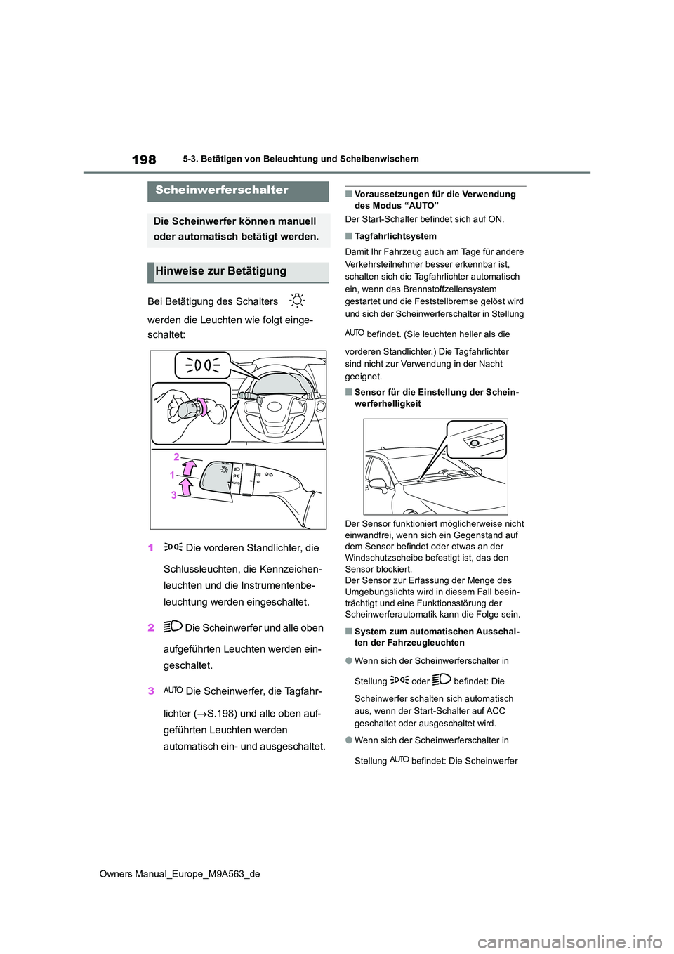 TOYOTA MIRAI 2023 Betriebsanleitungen (in German) 198
Owners Manual_Europe_M9A563_de
5-3. Betätigen von Beleuchtung und Scheibenwischern
5-3.Betätige n v on Bele uchtung und Sc heibenwisch ern
Bei Betätigung des Schalters
werden die Leuchten TOYOTA MIRAI 2023 Betriebsanleitungen (in German) 198
Owners Manual_Europe_M9A563_de
5-3. Betätigen von Beleuchtung und Scheibenwischern
5-3.Betätige n v on Bele uchtung und Sc heibenwisch ern
Bei Betätigung des Schalters
werden die Leuchten