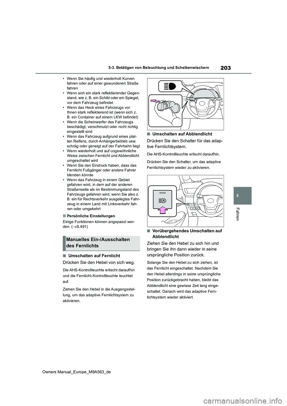 TOYOTA MIRAI 2023 Betriebsanleitungen (in German) 203
5
Owners Manual_Europe_M9A563_de
5-3. Betätigen von Beleuchtung und Scheibenwischern
Fahren
• Wenn Sie häufig und wiederholt Kurven fahren oder auf einer gewundenen Straße fahren
• Wenn s TOYOTA MIRAI 2023 Betriebsanleitungen (in German) 203
5
Owners Manual_Europe_M9A563_de
5-3. Betätigen von Beleuchtung und Scheibenwischern
Fahren
• Wenn Sie häufig und wiederholt Kurven fahren oder auf einer gewundenen Straße fahren
• Wenn s
