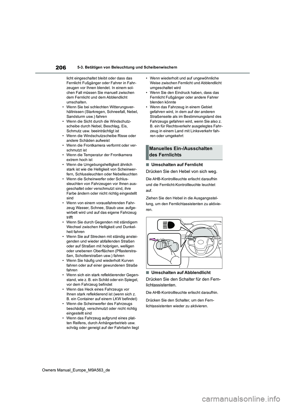 TOYOTA MIRAI 2023 Betriebsanleitungen (in German) 206
Owners Manual_Europe_M9A563_de
5-3. Betätigen von Beleuchtung und Scheibenwischern
licht eingeschaltet bleibt oder dass das Fernlicht Fußgänger oder Fahrer in Fahr-zeugen vor Ihnen blendet. I TOYOTA MIRAI 2023 Betriebsanleitungen (in German) 206
Owners Manual_Europe_M9A563_de
5-3. Betätigen von Beleuchtung und Scheibenwischern
licht eingeschaltet bleibt oder dass das Fernlicht Fußgänger oder Fahrer in Fahr-zeugen vor Ihnen blendet. I