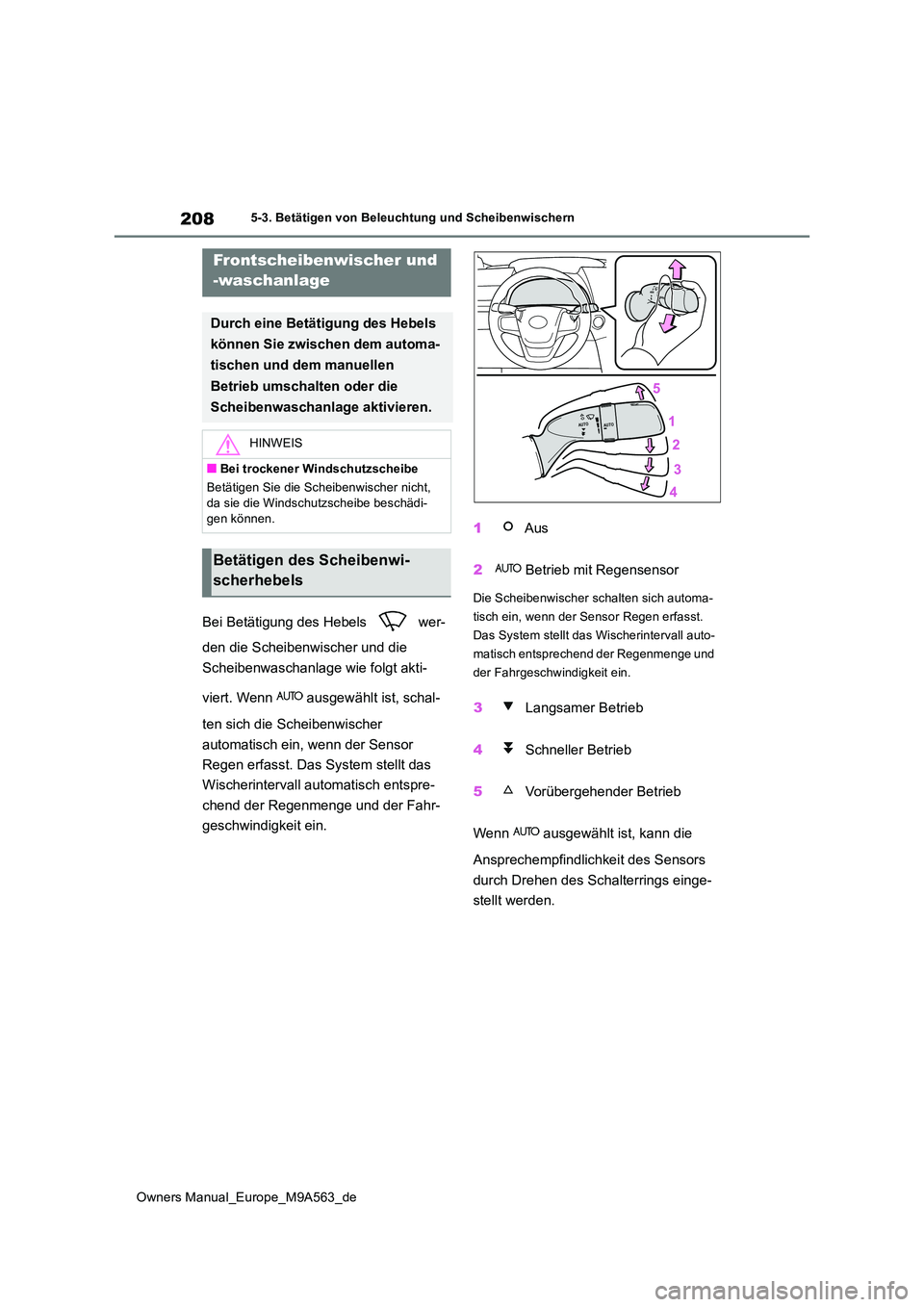 TOYOTA MIRAI 2023 Betriebsanleitungen (in German) 208
Owners Manual_Europe_M9A563_de
5-3. Betätigen von Beleuchtung und Scheibenwischern
Bei Betätigung des Hebels wer-
den die Scheibenwischer und die
Scheibenwaschanlage wie folgt akti-
viert. TOYOTA MIRAI 2023 Betriebsanleitungen (in German) 208
Owners Manual_Europe_M9A563_de
5-3. Betätigen von Beleuchtung und Scheibenwischern
Bei Betätigung des Hebels wer-
den die Scheibenwischer und die
Scheibenwaschanlage wie folgt akti-
viert.