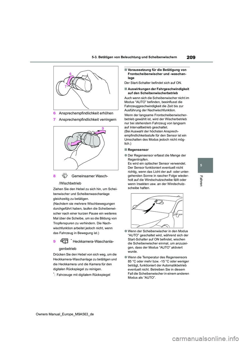 TOYOTA MIRAI 2023 Betriebsanleitungen (in German) 209
5
Owners Manual_Europe_M9A563_de
5-3. Betätigen von Beleuchtung und Scheibenwischern
Fahren
6Ansprechempfindlichkeit erhöhen
7 Ansprechempfindlichkeit verringern
8 Gemeinsamer Wasch-
/Wischb TOYOTA MIRAI 2023 Betriebsanleitungen (in German) 209
5
Owners Manual_Europe_M9A563_de
5-3. Betätigen von Beleuchtung und Scheibenwischern
Fahren
6Ansprechempfindlichkeit erhöhen
7 Ansprechempfindlichkeit verringern
8 Gemeinsamer Wasch-
/Wischb