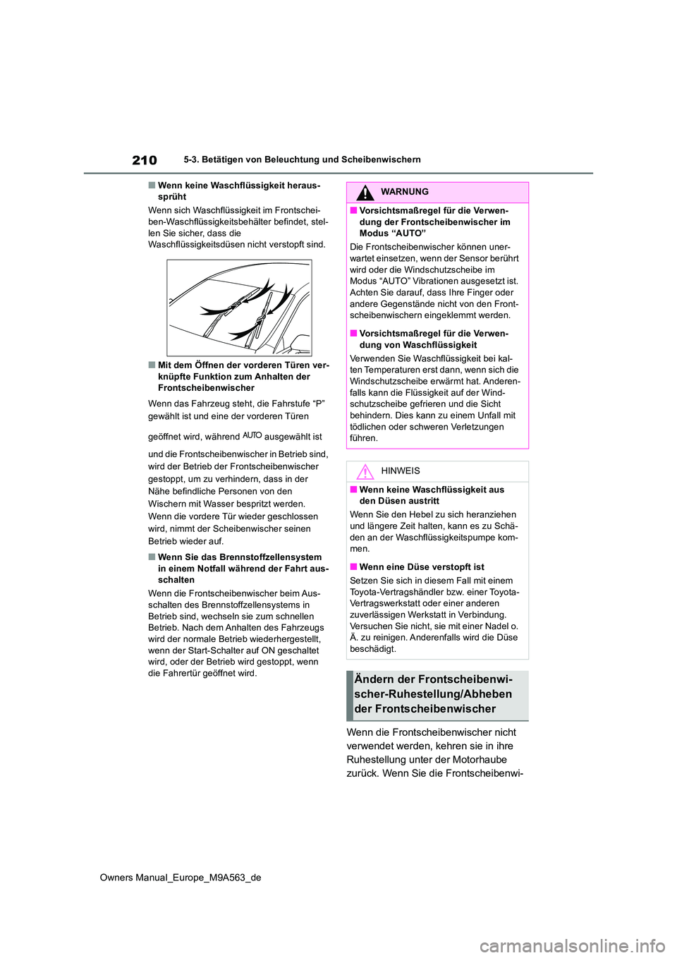 TOYOTA MIRAI 2023 Betriebsanleitungen (in German) 210
Owners Manual_Europe_M9A563_de
5-3. Betätigen von Beleuchtung und Scheibenwischern
■Wenn keine Waschflüssigkeit heraus- sprüht
Wenn sich Waschflüssigkeit im Frontschei- ben-Waschflüssigkei TOYOTA MIRAI 2023 Betriebsanleitungen (in German) 210
Owners Manual_Europe_M9A563_de
5-3. Betätigen von Beleuchtung und Scheibenwischern
■Wenn keine Waschflüssigkeit heraus- sprüht
Wenn sich Waschflüssigkeit im Frontschei- ben-Waschflüssigkei
