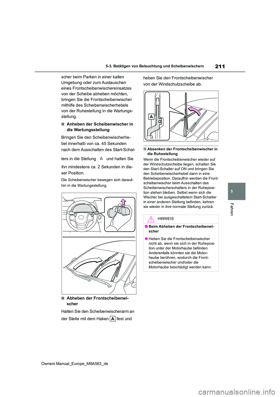 TOYOTA MIRAI 2023 Betriebsanleitungen (in German) 211
5
Owners Manual_Europe_M9A563_de
5-3. Betätigen von Beleuchtung und Scheibenwischern
Fahren
scher beim Parken in einer kalten
Umgebung oder zum Austauschen
eines Frontscheibenwischereinsatzes TOYOTA MIRAI 2023 Betriebsanleitungen (in German) 211
5
Owners Manual_Europe_M9A563_de
5-3. Betätigen von Beleuchtung und Scheibenwischern
Fahren
scher beim Parken in einer kalten
Umgebung oder zum Austauschen
eines Frontscheibenwischereinsatzes