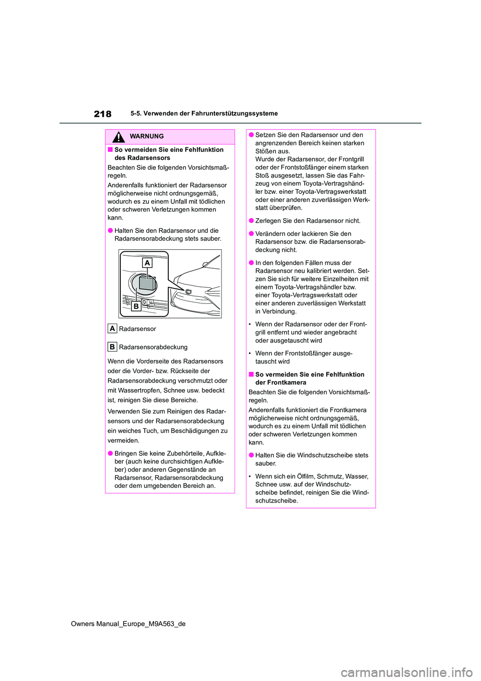 TOYOTA MIRAI 2023 Betriebsanleitungen (in German) 218
Owners Manual_Europe_M9A563_de
5-5. Verwenden der Fahrunterstützungssysteme
WARNUNG
■So vermeiden Sie eine Fehlfunktion
des Radarsensors
Beachten Sie die folgenden Vorsichtsmaß- regeln.
An TOYOTA MIRAI 2023 Betriebsanleitungen (in German) 218
Owners Manual_Europe_M9A563_de
5-5. Verwenden der Fahrunterstützungssysteme
WARNUNG
■So vermeiden Sie eine Fehlfunktion
des Radarsensors
Beachten Sie die folgenden Vorsichtsmaß- regeln.
An
