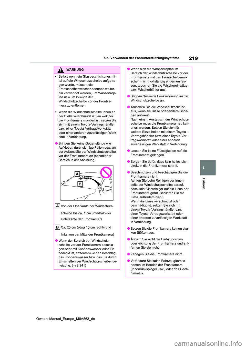 TOYOTA MIRAI 2023  Betriebsanleitungen (in German) 219
5
Owners Manual_Europe_M9A563_de
5-5. Verwenden der Fahrunterstützungssysteme
Fahren
WARNUNG
�