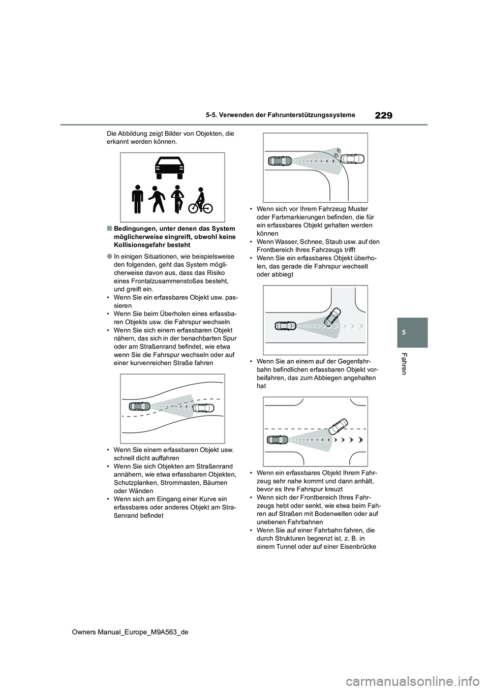 TOYOTA MIRAI 2023 Betriebsanleitungen (in German) 229
5
Owners Manual_Europe_M9A563_de
5-5. Verwenden der Fahrunterstützungssysteme
Fahren
Die Abbildung zeigt Bilder von Objekten, die erkannt werden können.
■Bedingungen, unter denen das System m TOYOTA MIRAI 2023 Betriebsanleitungen (in German) 229
5
Owners Manual_Europe_M9A563_de
5-5. Verwenden der Fahrunterstützungssysteme
Fahren
Die Abbildung zeigt Bilder von Objekten, die erkannt werden können.
■Bedingungen, unter denen das System m