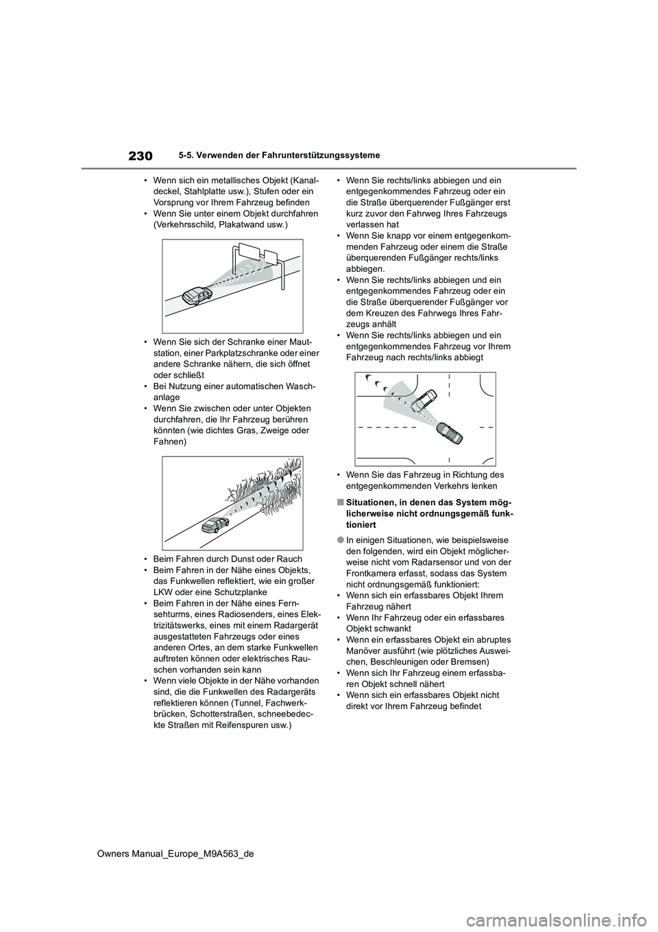 TOYOTA MIRAI 2023 Betriebsanleitungen (in German) 230
Owners Manual_Europe_M9A563_de
5-5. Verwenden der Fahrunterstützungssysteme
• Wenn sich ein metallisches Objekt (Kanal- deckel, Stahlplatte usw.), Stufen oder ein Vorsprung vor Ihrem Fahrzeug TOYOTA MIRAI 2023 Betriebsanleitungen (in German) 230
Owners Manual_Europe_M9A563_de
5-5. Verwenden der Fahrunterstützungssysteme
• Wenn sich ein metallisches Objekt (Kanal- deckel, Stahlplatte usw.), Stufen oder ein Vorsprung vor Ihrem Fahrzeug