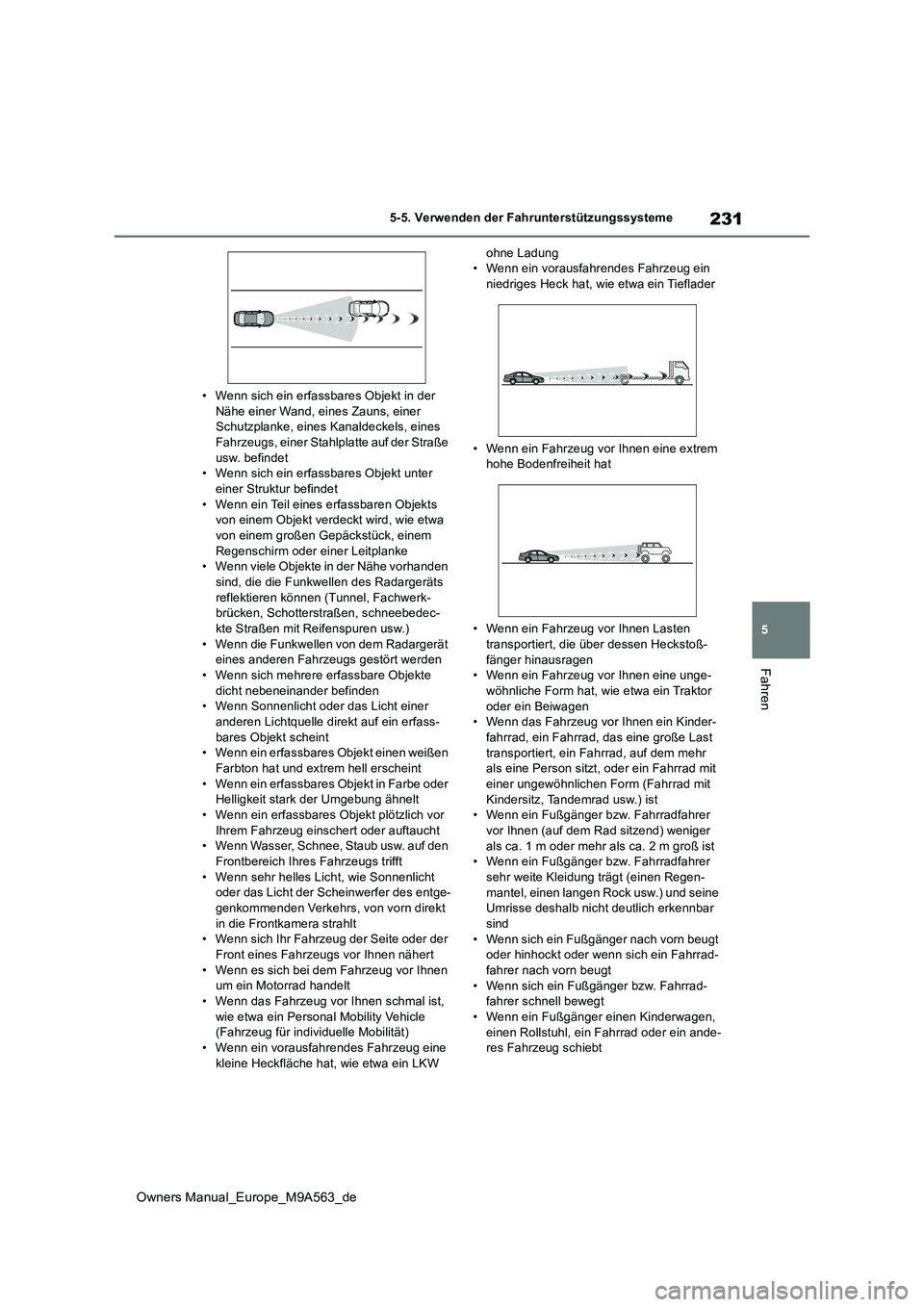TOYOTA MIRAI 2023 Betriebsanleitungen (in German) 231
5
Owners Manual_Europe_M9A563_de
5-5. Verwenden der Fahrunterstützungssysteme
Fahren
• Wenn sich ein erfassbares Objekt in der Nähe einer Wand, eines Zauns, einer Schutzplanke, eines Kanaldec TOYOTA MIRAI 2023 Betriebsanleitungen (in German) 231
5
Owners Manual_Europe_M9A563_de
5-5. Verwenden der Fahrunterstützungssysteme
Fahren
• Wenn sich ein erfassbares Objekt in der Nähe einer Wand, eines Zauns, einer Schutzplanke, eines Kanaldec