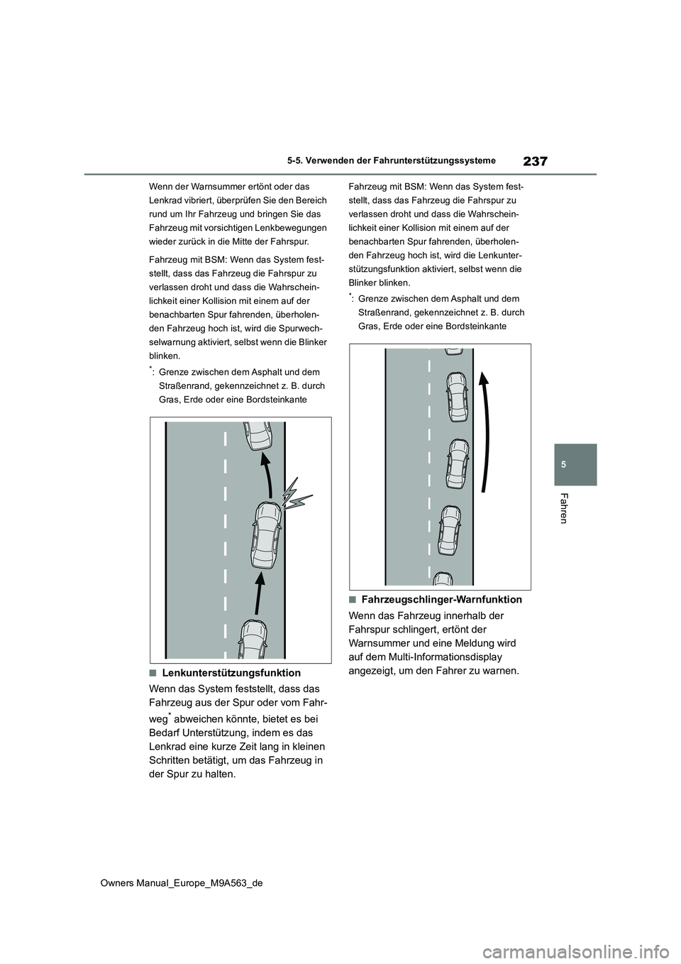 TOYOTA MIRAI 2023 Betriebsanleitungen (in German) 237
5
Owners Manual_Europe_M9A563_de
5-5. Verwenden der Fahrunterstützungssysteme
Fahren
Wenn der Warnsummer ertönt oder das
Lenkrad vibriert, überprüfen Sie den Bereich
rund um Ihr Fahrzeug un TOYOTA MIRAI 2023 Betriebsanleitungen (in German) 237
5
Owners Manual_Europe_M9A563_de
5-5. Verwenden der Fahrunterstützungssysteme
Fahren
Wenn der Warnsummer ertönt oder das
Lenkrad vibriert, überprüfen Sie den Bereich
rund um Ihr Fahrzeug un