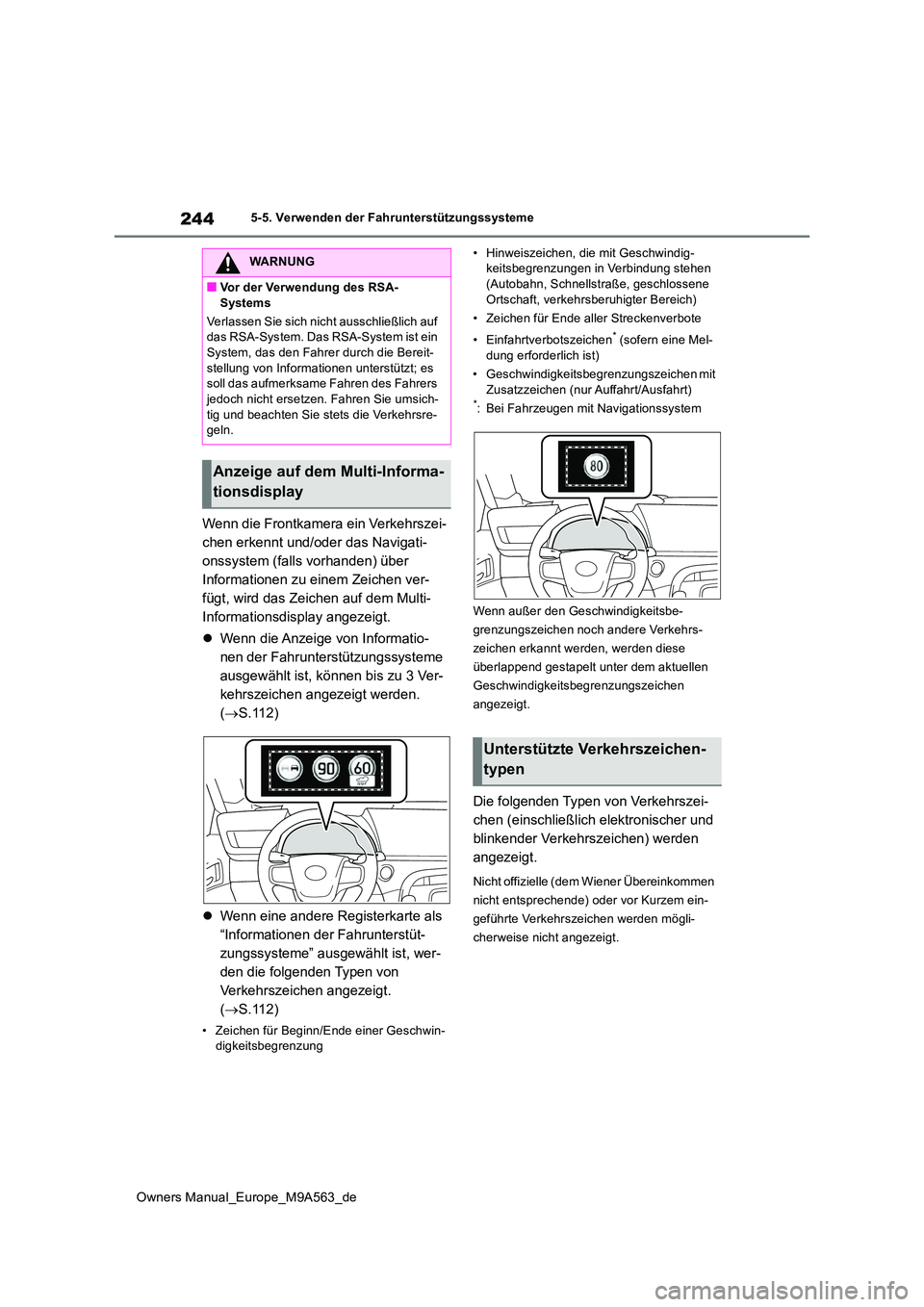 TOYOTA MIRAI 2023 Betriebsanleitungen (in German) 244
Owners Manual_Europe_M9A563_de
5-5. Verwenden der Fahrunterstützungssysteme
Wenn die Frontkamera ein Verkehrszei-
chen erkennt und/oder das Navigati-
onssystem (falls vorhanden) über
Informati TOYOTA MIRAI 2023 Betriebsanleitungen (in German) 244
Owners Manual_Europe_M9A563_de
5-5. Verwenden der Fahrunterstützungssysteme
Wenn die Frontkamera ein Verkehrszei-
chen erkennt und/oder das Navigati-
onssystem (falls vorhanden) über
Informati