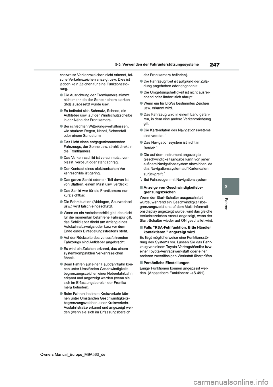 TOYOTA MIRAI 2023 Betriebsanleitungen (in German) 247
5
Owners Manual_Europe_M9A563_de
5-5. Verwenden der Fahrunterstützungssysteme
Fahren
cherweise Verkehrszeichen nicht erkennt, fal- sche Verkehrszeichen anzeigt usw. Dies ist jedoch kein Zeichen f TOYOTA MIRAI 2023 Betriebsanleitungen (in German) 247
5
Owners Manual_Europe_M9A563_de
5-5. Verwenden der Fahrunterstützungssysteme
Fahren
cherweise Verkehrszeichen nicht erkennt, fal- sche Verkehrszeichen anzeigt usw. Dies ist jedoch kein Zeichen f