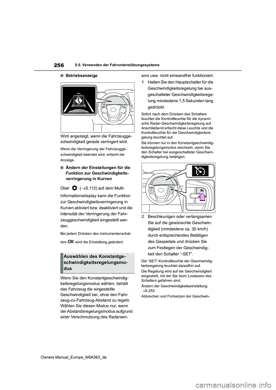 TOYOTA MIRAI 2023 Betriebsanleitungen (in German) 256
Owners Manual_Europe_M9A563_de
5-5. Verwenden der Fahrunterstützungssysteme
■Betriebsanzeige
Wird angezeigt, wenn die Fahrzeugge-
schwindigkeit gerade verringert wird.
Wenn die Verringerung d TOYOTA MIRAI 2023 Betriebsanleitungen (in German) 256
Owners Manual_Europe_M9A563_de
5-5. Verwenden der Fahrunterstützungssysteme
■Betriebsanzeige
Wird angezeigt, wenn die Fahrzeugge-
schwindigkeit gerade verringert wird.
Wenn die Verringerung d