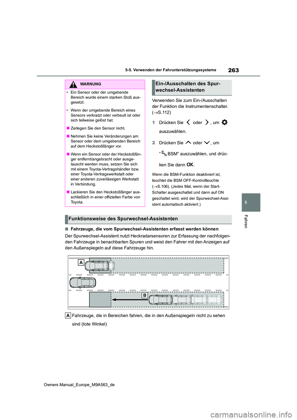 TOYOTA MIRAI 2023 Betriebsanleitungen (in German) 263
5
Owners Manual_Europe_M9A563_de
5-5. Verwenden der Fahrunterstützungssysteme
Fahren
Verwenden Sie zum Ein-/Ausschalten
der Funktion die Instrumentenschalter.
( S.112)
1 Drücken Sie ode TOYOTA MIRAI 2023 Betriebsanleitungen (in German) 263
5
Owners Manual_Europe_M9A563_de
5-5. Verwenden der Fahrunterstützungssysteme
Fahren
Verwenden Sie zum Ein-/Ausschalten
der Funktion die Instrumentenschalter.
( S.112)
1 Drücken Sie ode