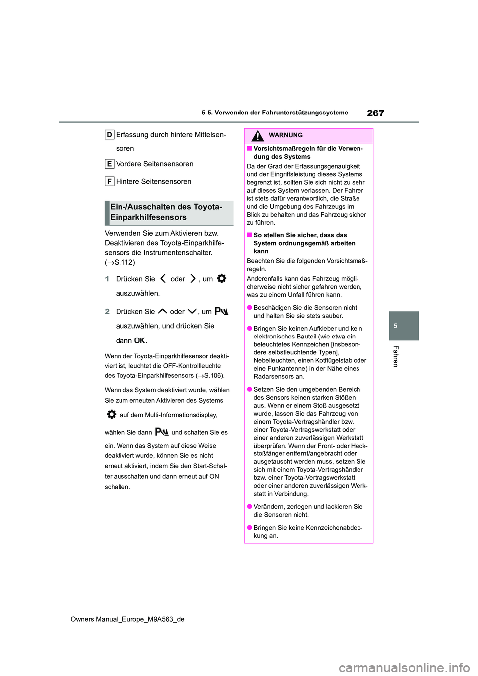 TOYOTA MIRAI 2023 Betriebsanleitungen (in German) 267
5
Owners Manual_Europe_M9A563_de
5-5. Verwenden der Fahrunterstützungssysteme
Fahren
Erfassung durch hintere Mittelsen-
soren
Vordere Seitensensoren
Hintere Seitensensoren
Verwenden Sie zum A TOYOTA MIRAI 2023 Betriebsanleitungen (in German) 267
5
Owners Manual_Europe_M9A563_de
5-5. Verwenden der Fahrunterstützungssysteme
Fahren
Erfassung durch hintere Mittelsen-
soren
Vordere Seitensensoren
Hintere Seitensensoren
Verwenden Sie zum A