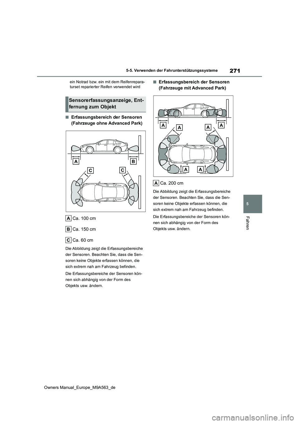 TOYOTA MIRAI 2023 Betriebsanleitungen (in German) 271
5
Owners Manual_Europe_M9A563_de
5-5. Verwenden der Fahrunterstützungssysteme
Fahren
ein Notrad bzw. ein mit dem Reifenrepara- turset reparierter Reifen verwendet wird
■Erfassungsbereich der Se TOYOTA MIRAI 2023 Betriebsanleitungen (in German) 271
5
Owners Manual_Europe_M9A563_de
5-5. Verwenden der Fahrunterstützungssysteme
Fahren
ein Notrad bzw. ein mit dem Reifenrepara- turset reparierter Reifen verwendet wird
■Erfassungsbereich der Se