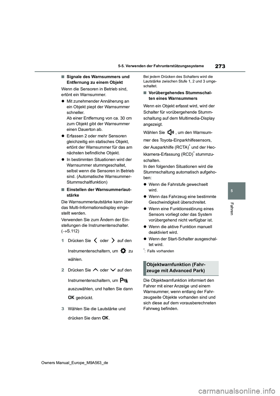 TOYOTA MIRAI 2023 Betriebsanleitungen (in German) 273
5
Owners Manual_Europe_M9A563_de
5-5. Verwenden der Fahrunterstützungssysteme
Fahren
■Signale des Warnsummers und
Entfernung zu einem Objekt
Wenn die Sensoren in Betrieb sind,
ertönt ein TOYOTA MIRAI 2023 Betriebsanleitungen (in German) 273
5
Owners Manual_Europe_M9A563_de
5-5. Verwenden der Fahrunterstützungssysteme
Fahren
■Signale des Warnsummers und
Entfernung zu einem Objekt
Wenn die Sensoren in Betrieb sind,
ertönt ein