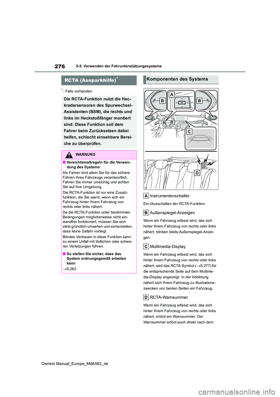 TOYOTA MIRAI 2023 Betriebsanleitungen (in German) 276
Owners Manual_Europe_M9A563_de
5-5. Verwenden der Fahrunterstützungssysteme
*: Falls vorhanden
Instrumentenschalter
Ein-/Ausschalten der RCTA-Funktion.
Außenspiegel-Anzeigen
Wenn ein Fahrzeug er TOYOTA MIRAI 2023 Betriebsanleitungen (in German) 276
Owners Manual_Europe_M9A563_de
5-5. Verwenden der Fahrunterstützungssysteme
*: Falls vorhanden
Instrumentenschalter
Ein-/Ausschalten der RCTA-Funktion.
Außenspiegel-Anzeigen
Wenn ein Fahrzeug er