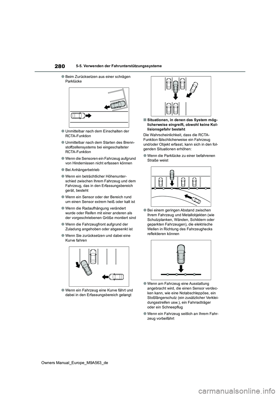 TOYOTA MIRAI 2023  Betriebsanleitungen (in German) 280
Owners Manual_Europe_M9A563_de
5-5. Verwenden der Fahrunterstützungssysteme
●Beim Zurücksetzen aus einer schrägen  Parklücke
●Unmittelbar nach dem Einschalten der RCTA-Funktion
●Unmittel