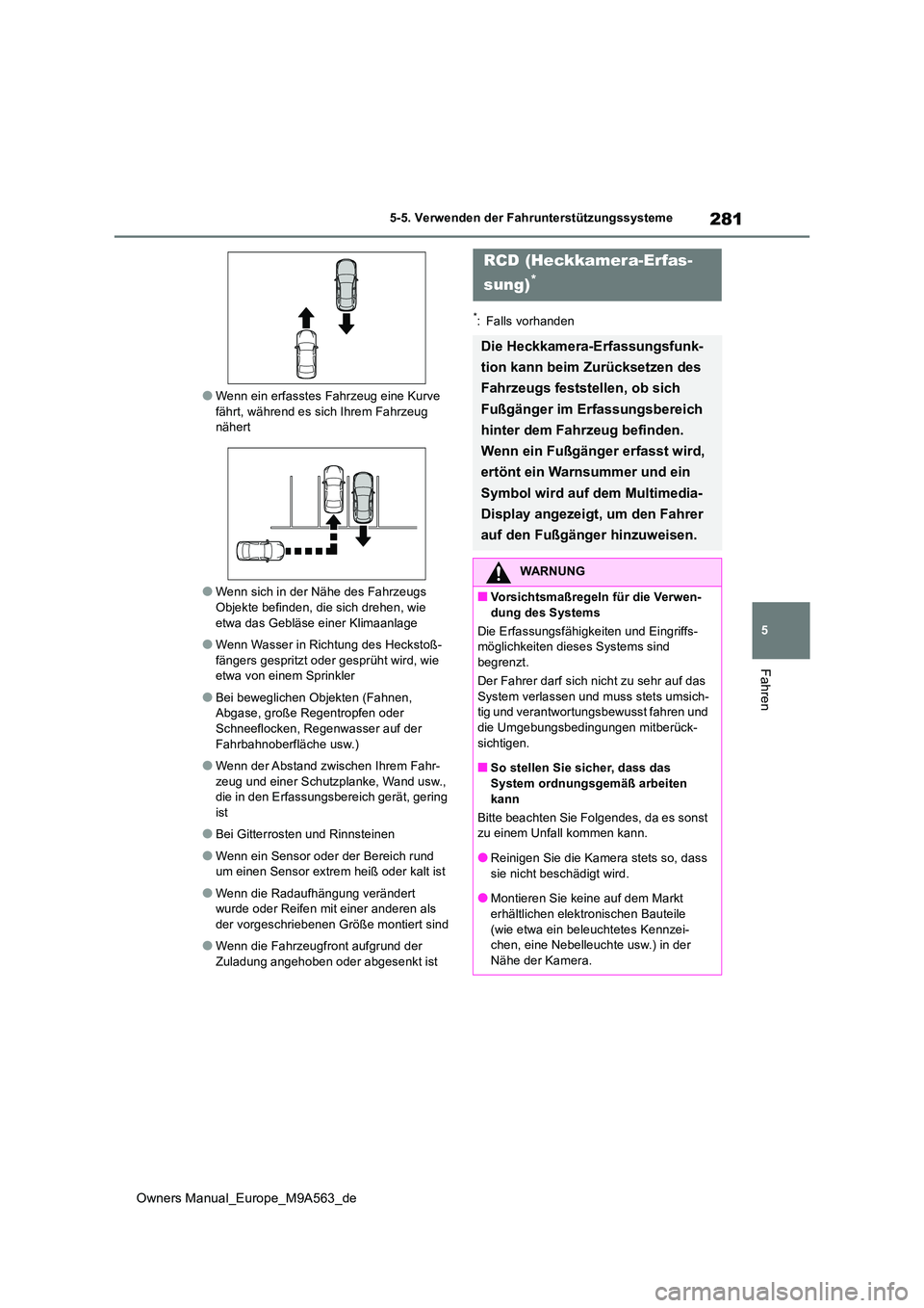 TOYOTA MIRAI 2023  Betriebsanleitungen (in German) 281
5
Owners Manual_Europe_M9A563_de
5-5. Verwenden der Fahrunterstützungssysteme
Fahren
●Wenn ein erfasstes Fahrzeug eine Kurve  fährt, während es sich Ihrem Fahrzeug nähert
●Wenn sich in der