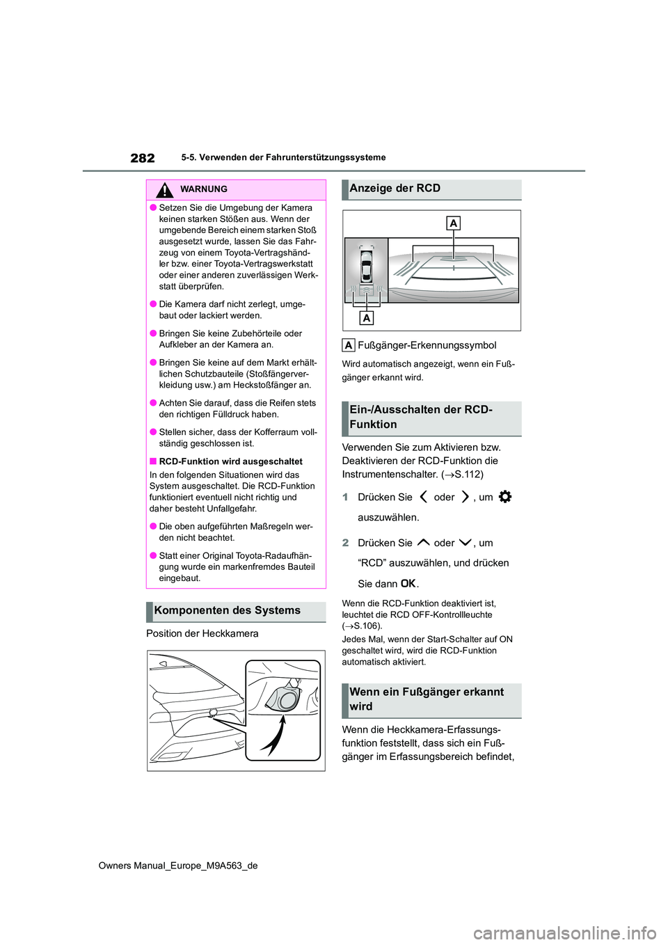 TOYOTA MIRAI 2023  Betriebsanleitungen (in German) 282
Owners Manual_Europe_M9A563_de
5-5. Verwenden der Fahrunterstützungssysteme
Position der Heckkamera 
Fußgänger-Erkennungssymbol
Wird automatisch angezeigt, wenn ein Fuß- 
gänger erkannt wird.