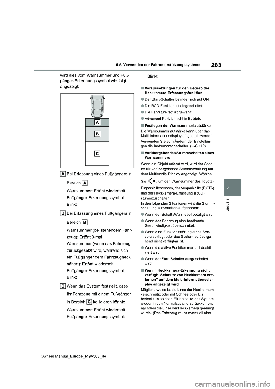 TOYOTA MIRAI 2023  Betriebsanleitungen (in German) 283
5
Owners Manual_Europe_M9A563_de
5-5. Verwenden der Fahrunterstützungssysteme
Fahren
wird dies vom Warnsummer und Fuß- 
gänger-Erkennungssymbol wie folgt 
angezeigt: 
Bei Erfassung eines Fußg