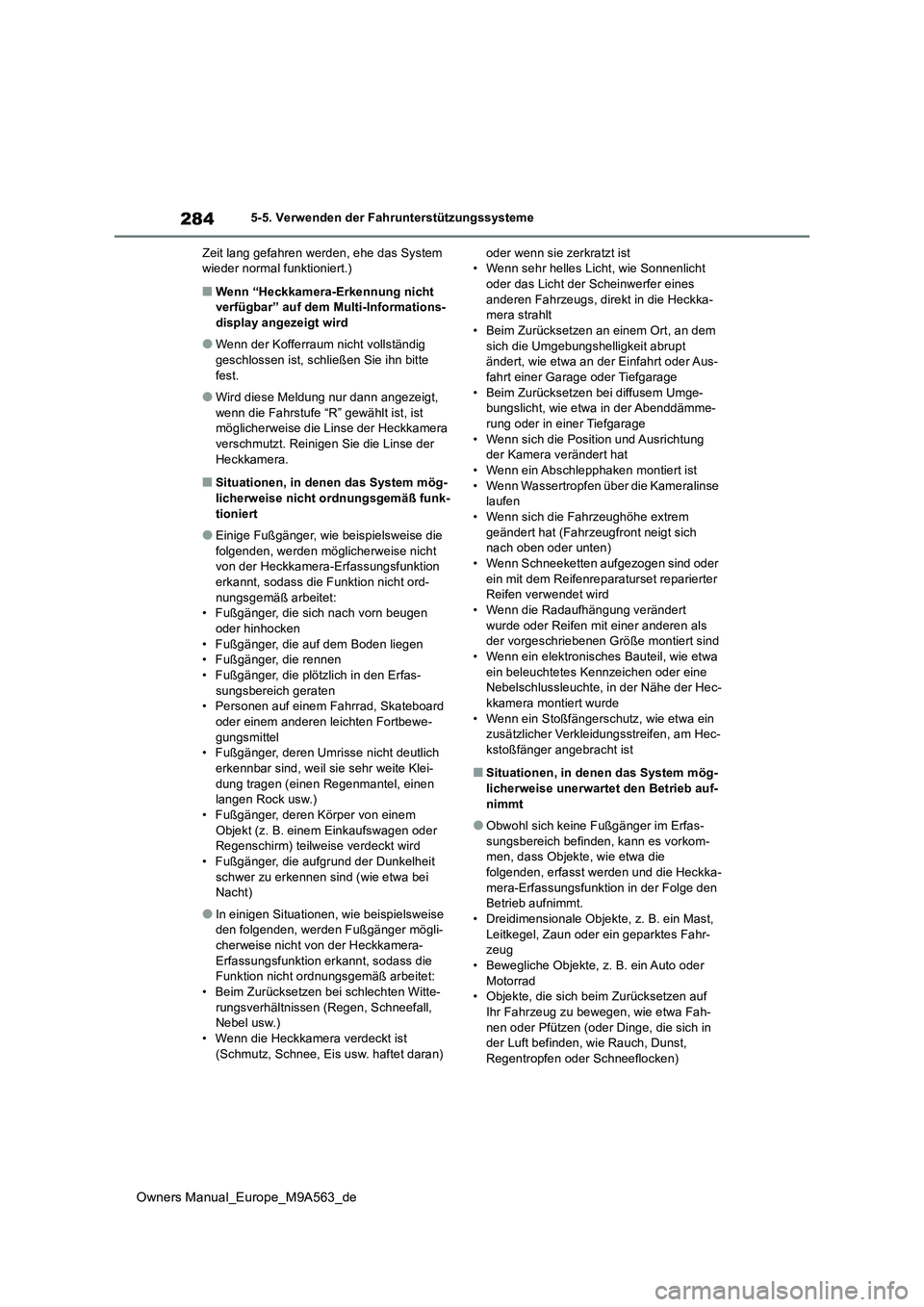 TOYOTA MIRAI 2023  Betriebsanleitungen (in German) 284
Owners Manual_Europe_M9A563_de
5-5. Verwenden der Fahrunterstützungssysteme 
Zeit lang gefahren werden, ehe das System  wieder normal funktioniert.)
■Wenn “Heckkamera-Erkennung nicht verfügb