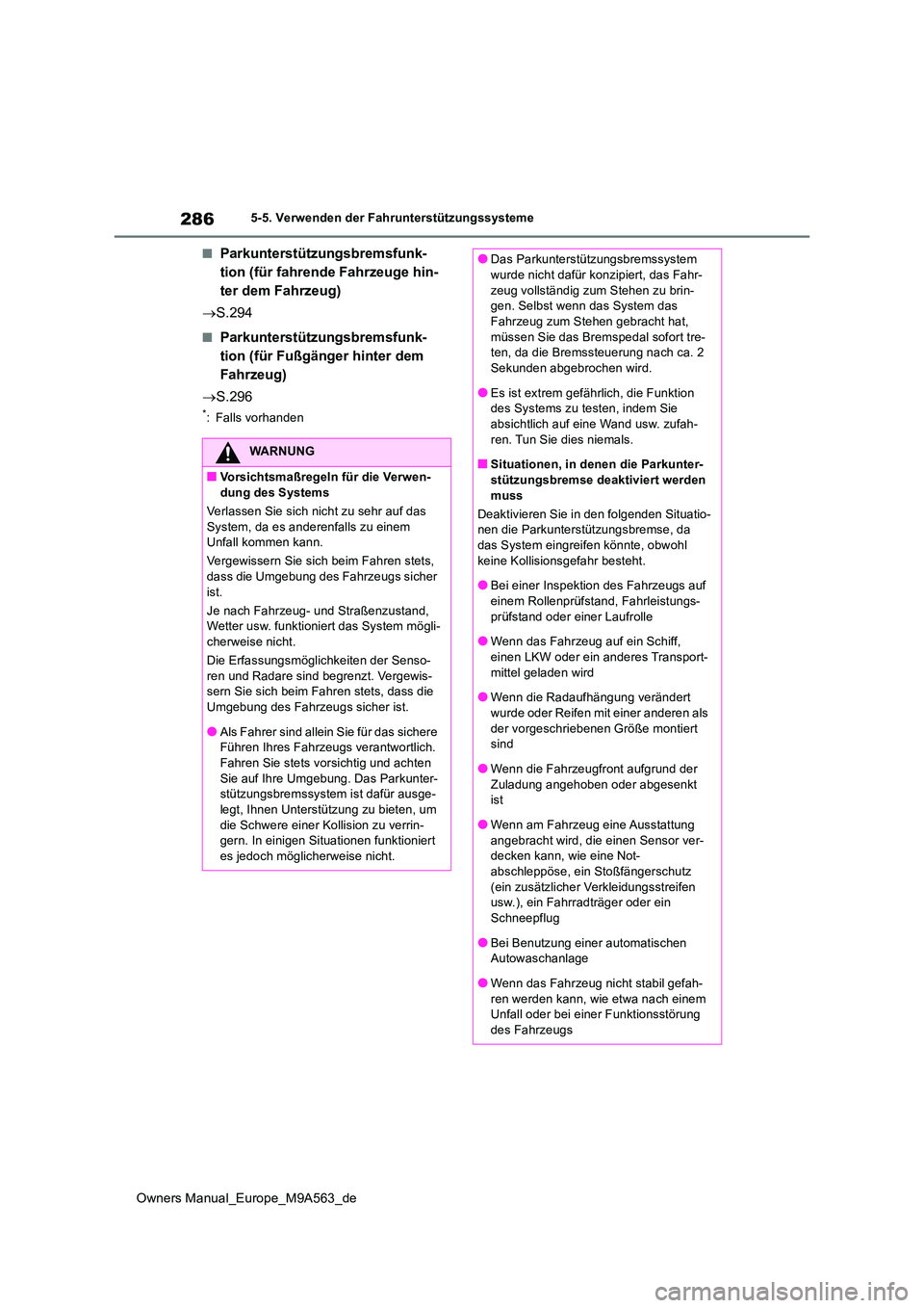 TOYOTA MIRAI 2023  Betriebsanleitungen (in German) 286
Owners Manual_Europe_M9A563_de
5-5. Verwenden der Fahrunterstützungssysteme
■Parkunterstützungsbremsfunk- 
tion (für fahrende Fahrzeuge hin-
ter dem Fahrzeug) 
 S.294
■Parkunterstützung