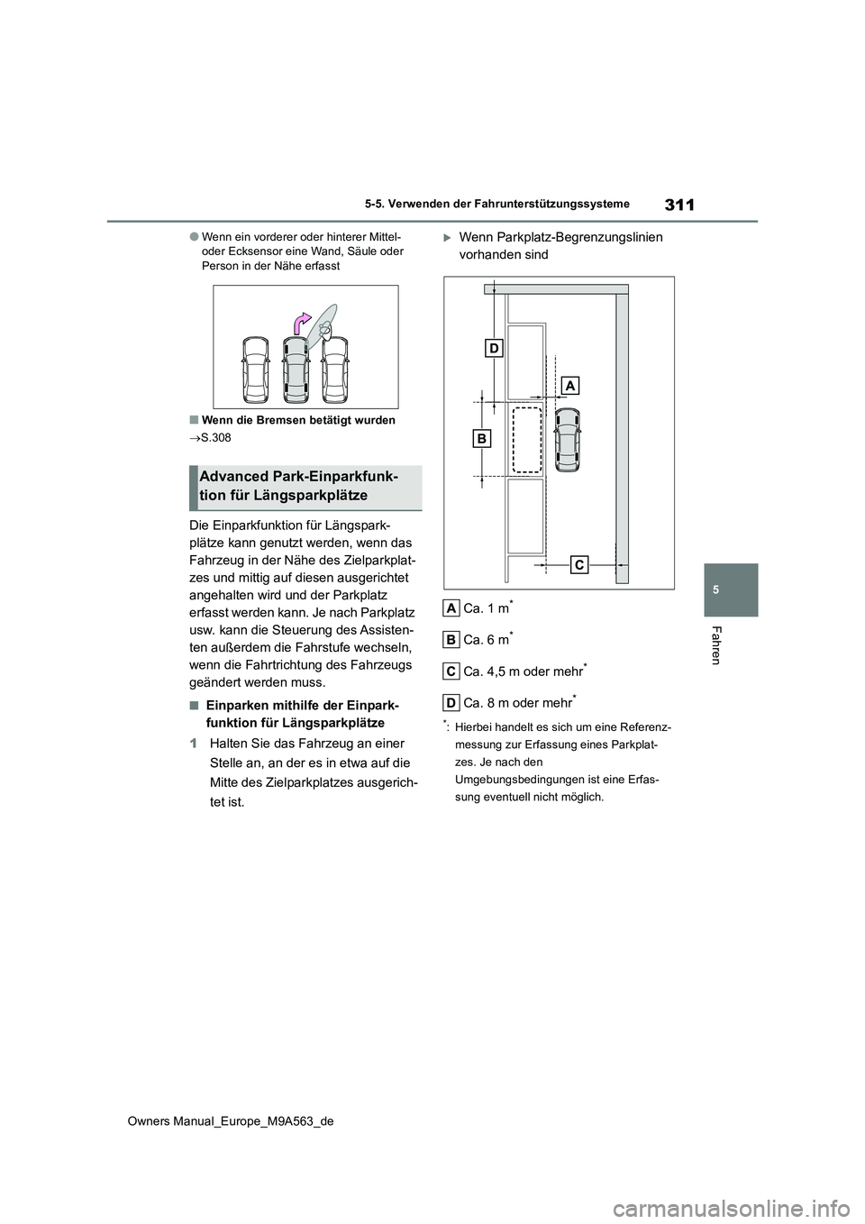 TOYOTA MIRAI 2023 Betriebsanleitungen (in German) 311
5
Owners Manual_Europe_M9A563_de
5-5. Verwenden der Fahrunterstützungssysteme
Fahren
●Wenn ein vorderer oder hinterer Mittel- oder Ecksensor eine Wand, Säule oder Person in der Nähe erfasst
TOYOTA MIRAI 2023 Betriebsanleitungen (in German) 311
5
Owners Manual_Europe_M9A563_de
5-5. Verwenden der Fahrunterstützungssysteme
Fahren
●Wenn ein vorderer oder hinterer Mittel- oder Ecksensor eine Wand, Säule oder Person in der Nähe erfasst