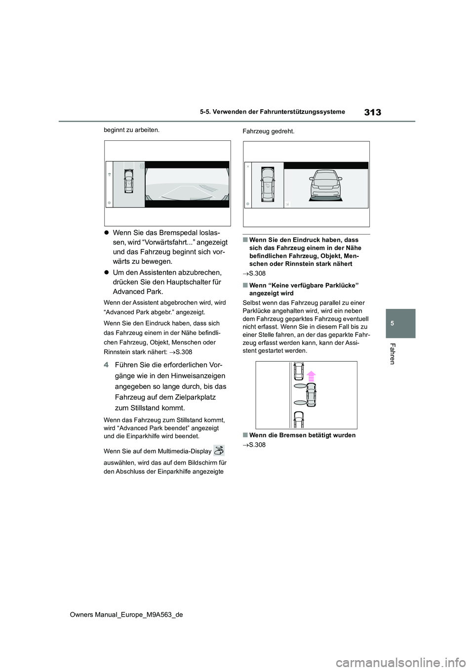 TOYOTA MIRAI 2023 Betriebsanleitungen (in German) 313
5
Owners Manual_Europe_M9A563_de
5-5. Verwenden der Fahrunterstützungssysteme
Fahren
beginnt zu arbeiten.
Wenn Sie das Bremspedal loslas-
sen, wird “Vorwärtsfahrt...” angezeigt
und das TOYOTA MIRAI 2023 Betriebsanleitungen (in German) 313
5
Owners Manual_Europe_M9A563_de
5-5. Verwenden der Fahrunterstützungssysteme
Fahren
beginnt zu arbeiten.
Wenn Sie das Bremspedal loslas-
sen, wird “Vorwärtsfahrt...” angezeigt
und das